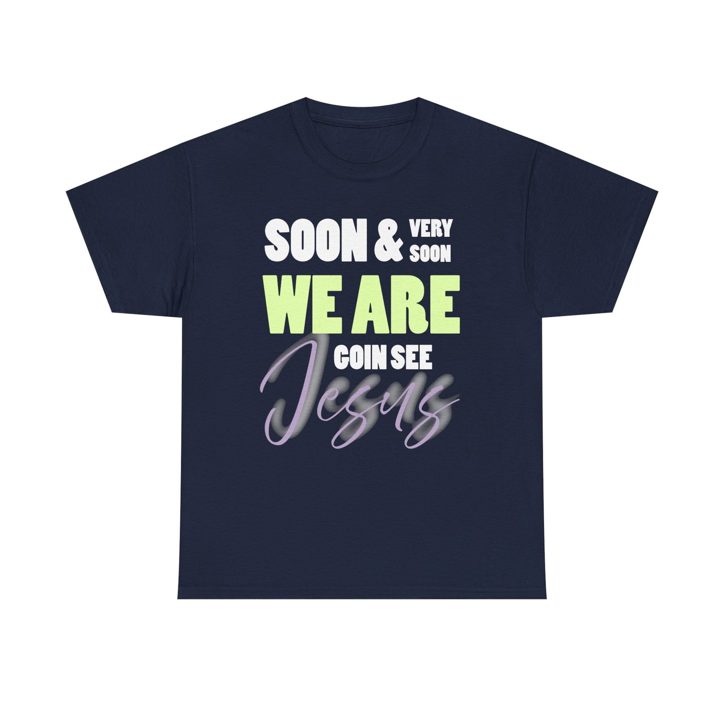 Soon & Very Soon Christian Tee, Unisex Heavy Cotton T-Shirt, Religious Apparel, Gift for Believers, Church Events