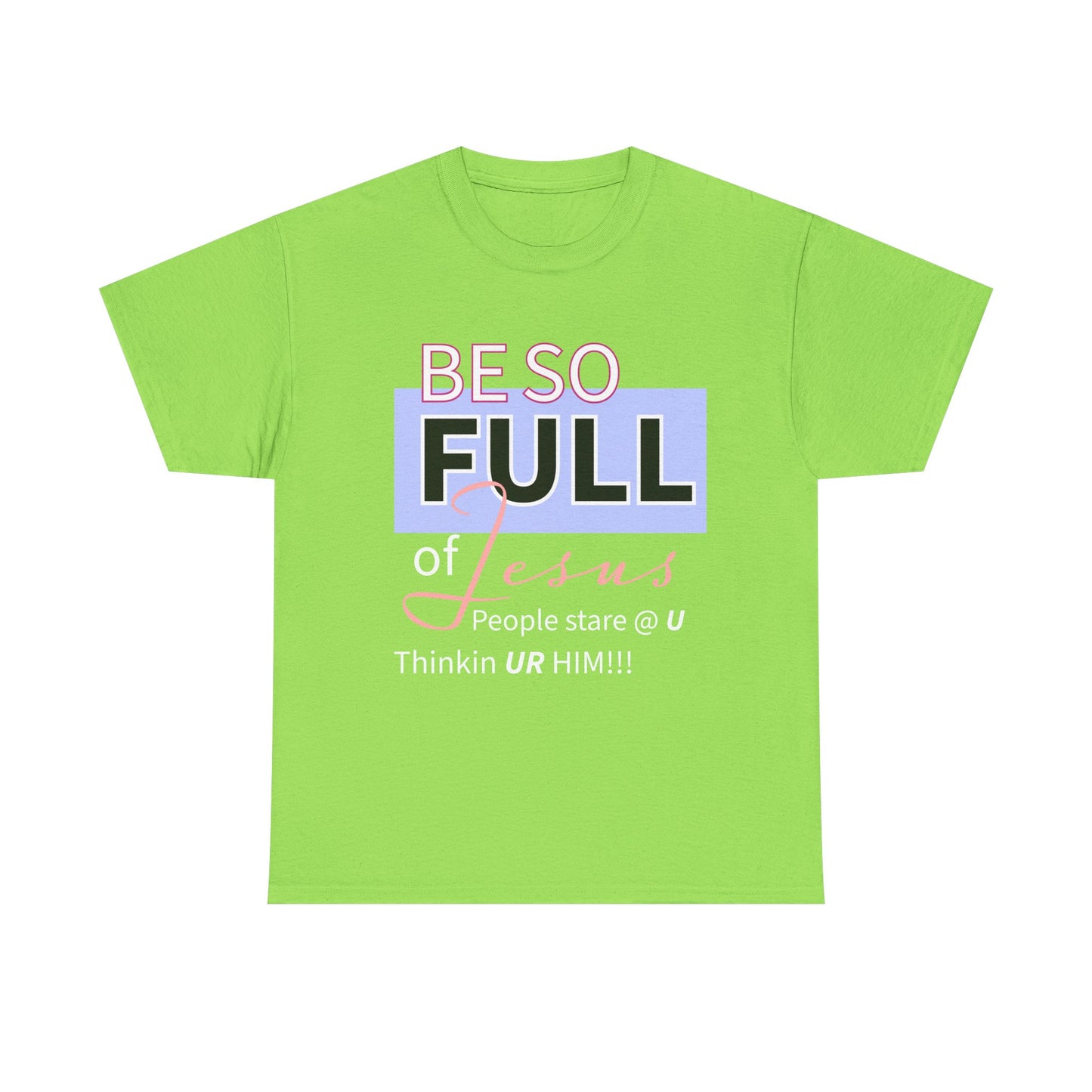 Be So Full Jesus Christian Unisex Heavy Cotton Tee, Be So Full of Jesus Shirt, Faith-Based Apparel, Religious Gift, Sunday Service Wear