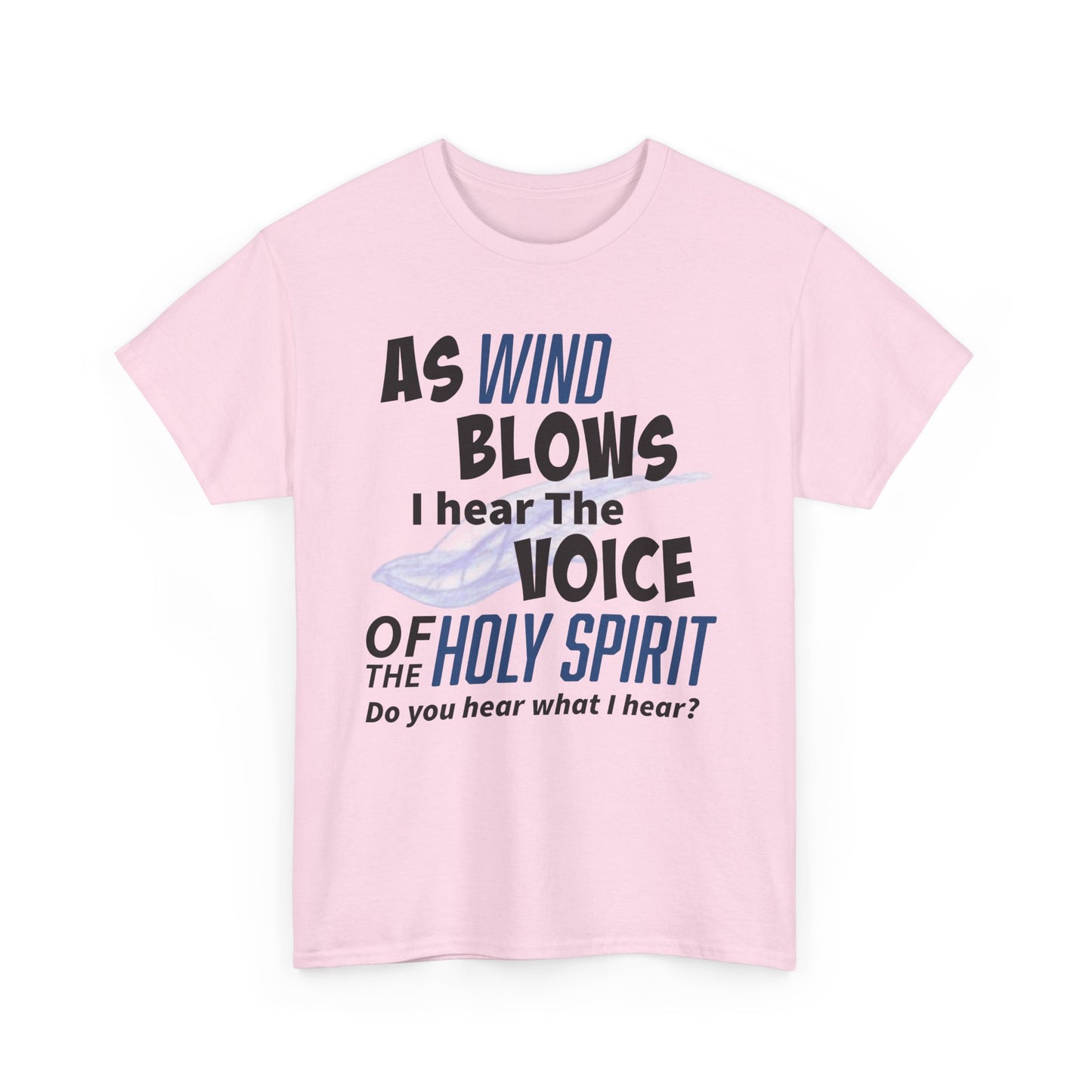 As Wind Blows Holy Spirit Inspirational Unisex Heavy Cotton Tee: Voice of the Holy Spirit, Faith Shirt, Gift for Believers, Christian Apparel, Spiritual Message