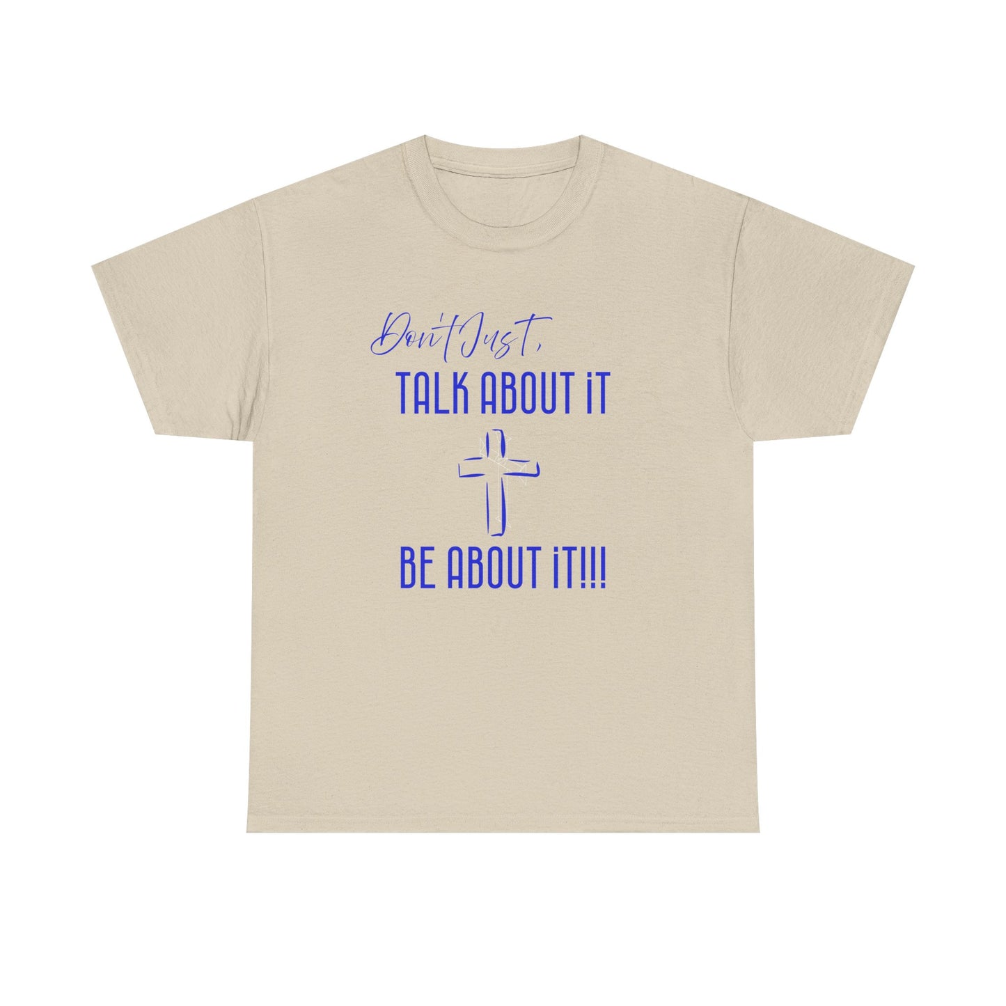 "Don't Just Talk About it," Unisex Heavy Cotton Tee