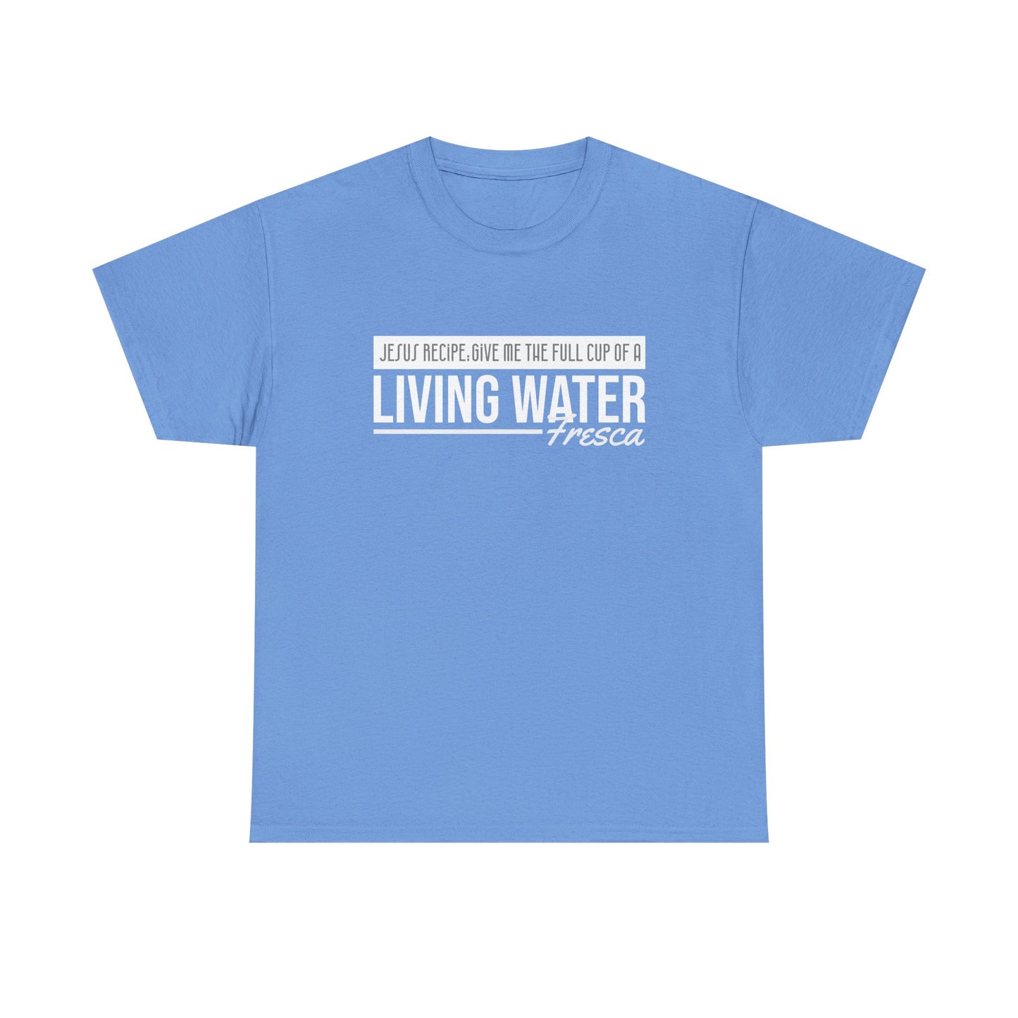 "Living Water Fresca" Unisex Heavy Cotton Tee