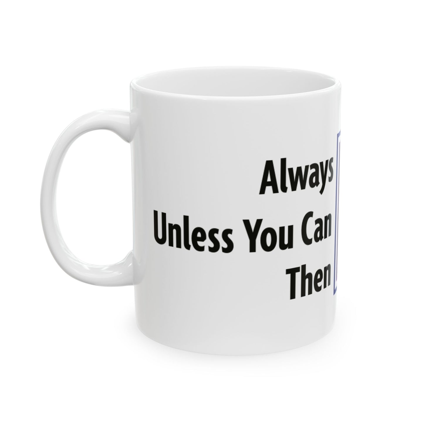 "Always Be Yourself" Ceramic Mug 11oz