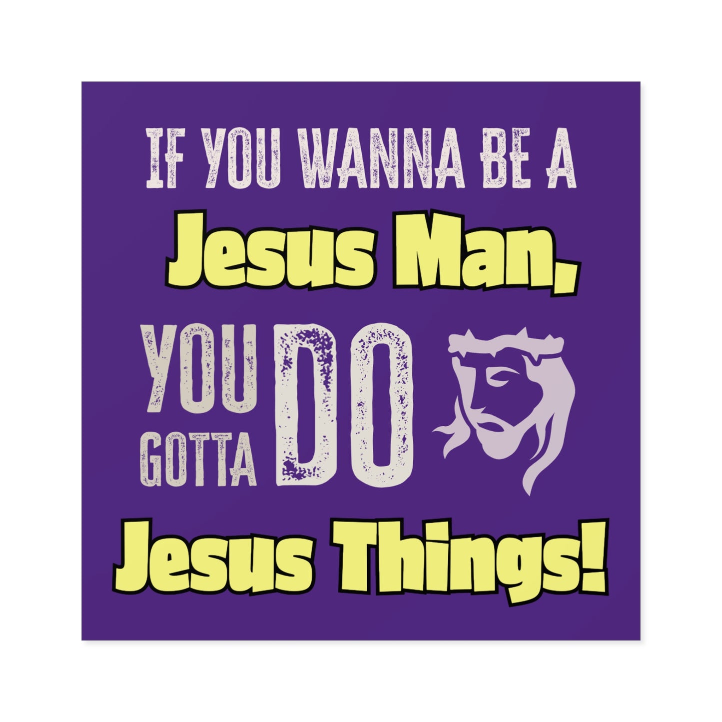 "Be a Jesus Man" Square Sticker, Indoor\Outdoor