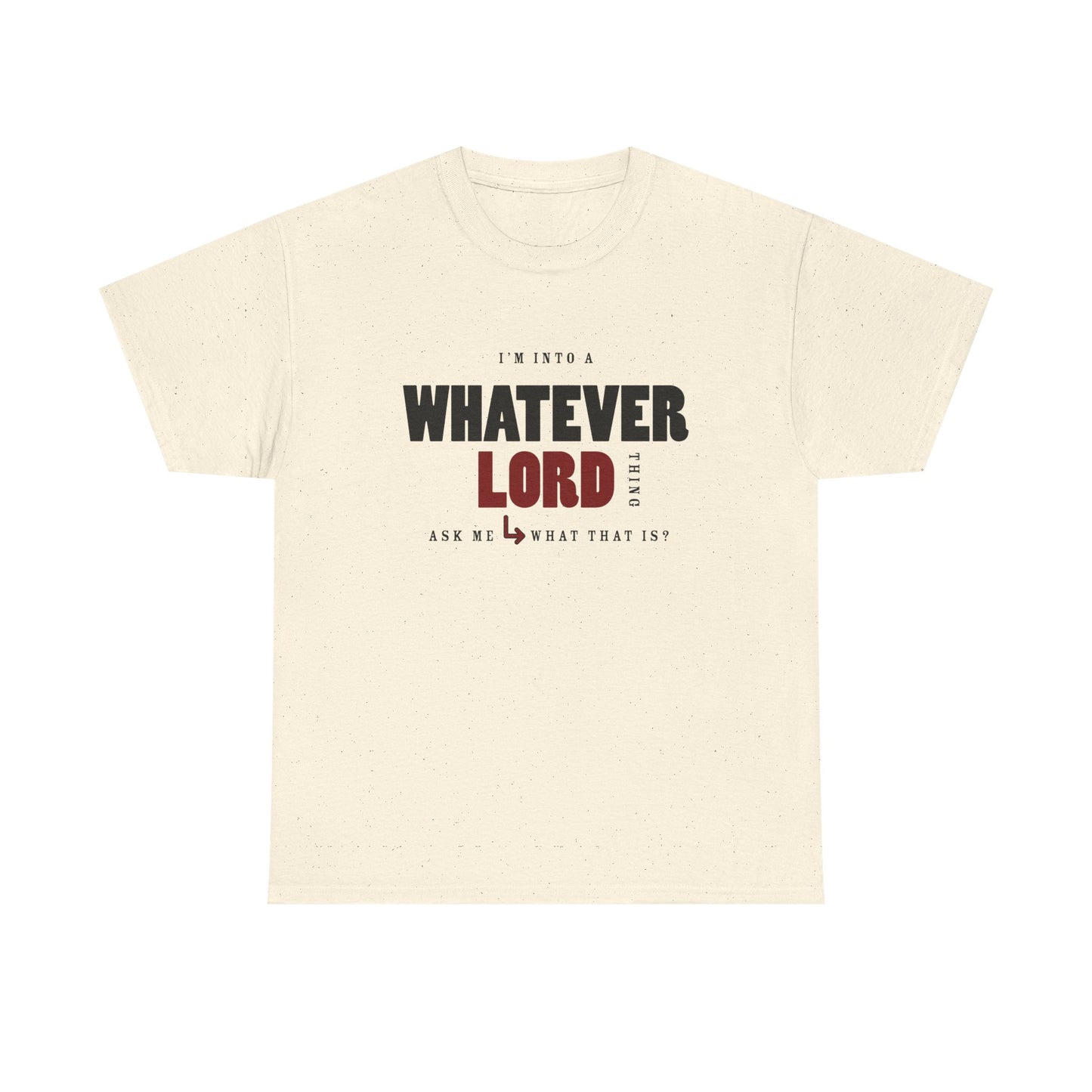 "I'm Into a Whatever" Unisex Heavy Cotton Tee