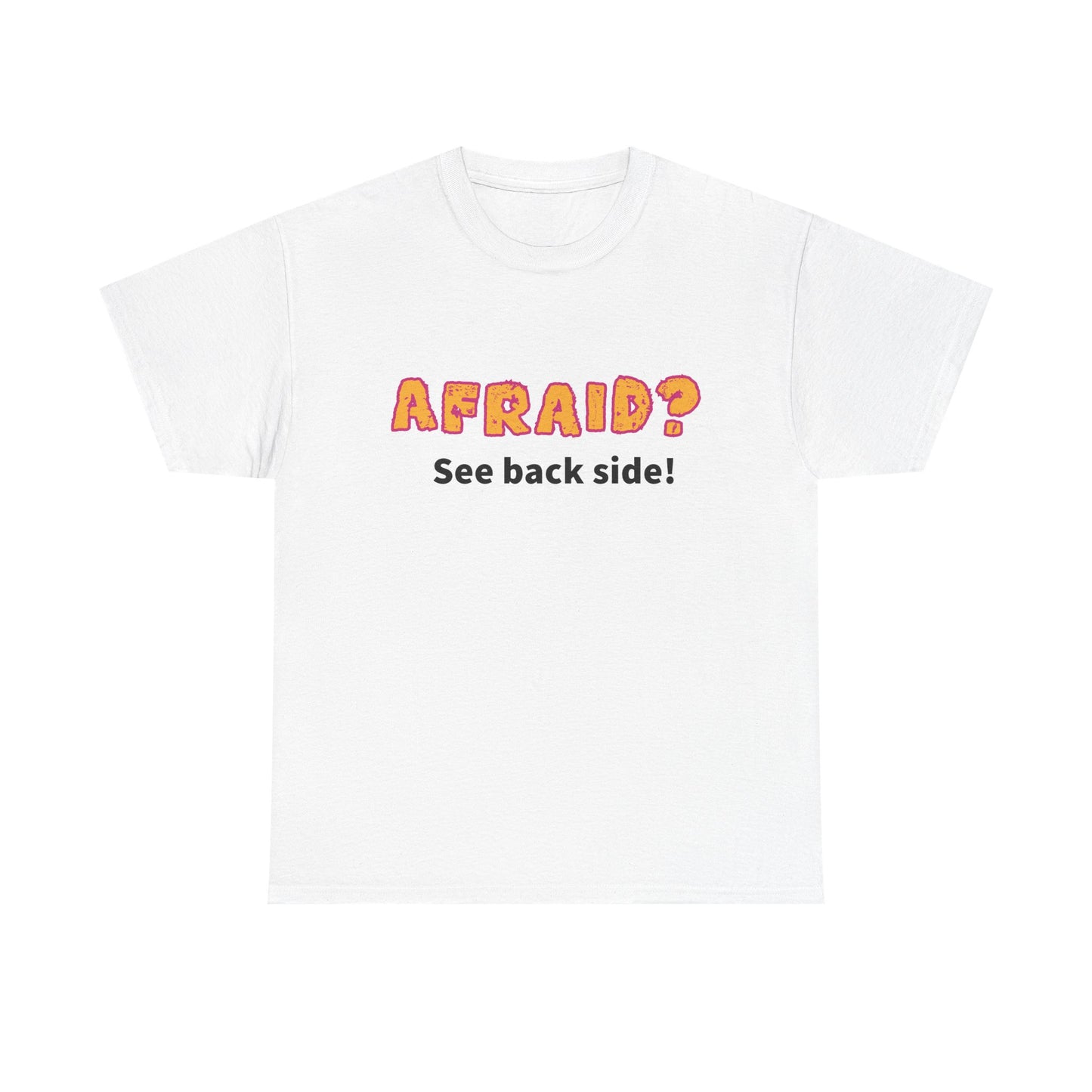 Not so Funny "Afraid?" Unisex Tee - "AFRAID? See back side!" T-Shirt, Casual Cotton Shirt, Gift for Friends, Humor Clothing, Novelty Tee