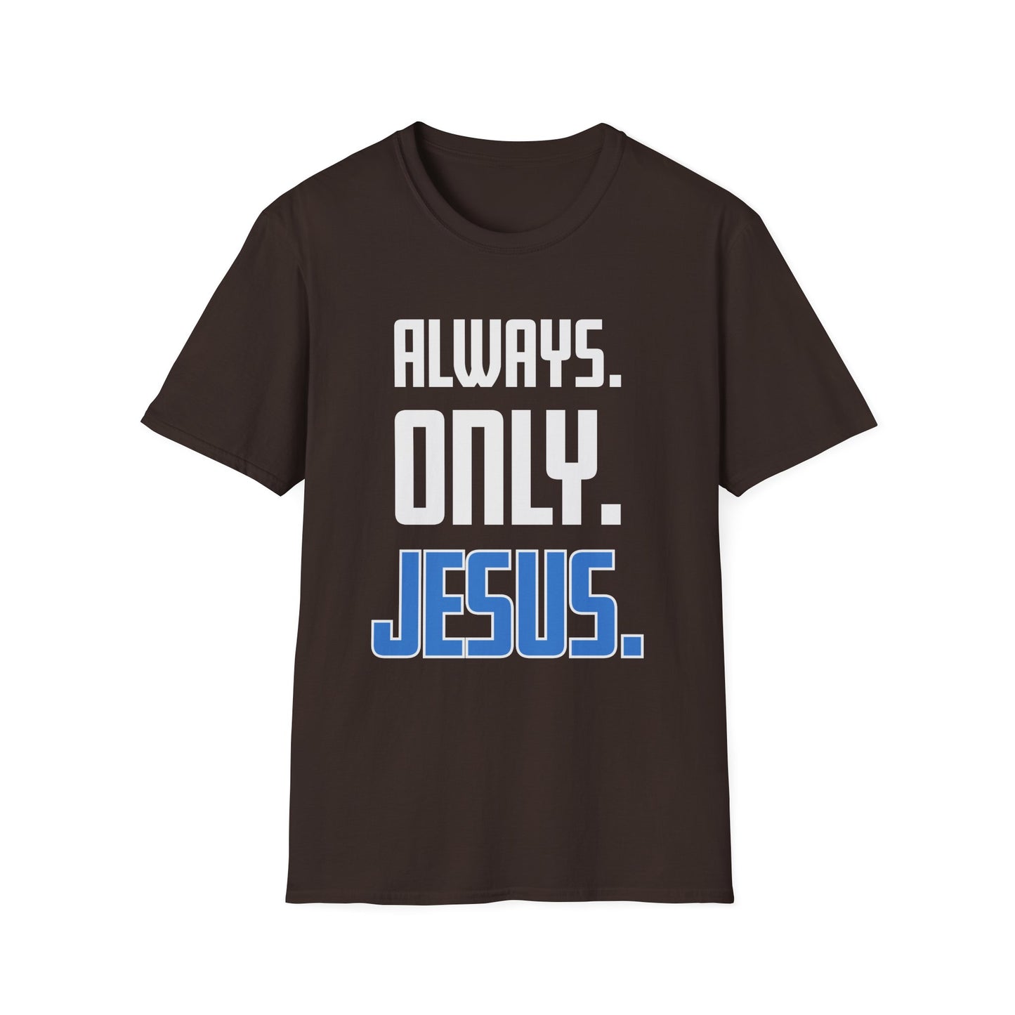 "Always. Only. Jesus." Unisex T-Shirt
