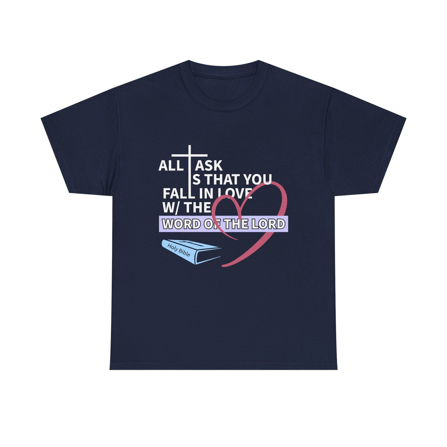 All I Ask Unisex Tee - Word of the Lord Love Shirt, Christian Apparel, Gift for Believers, Church Outing Top, Inspirational T-Shirt