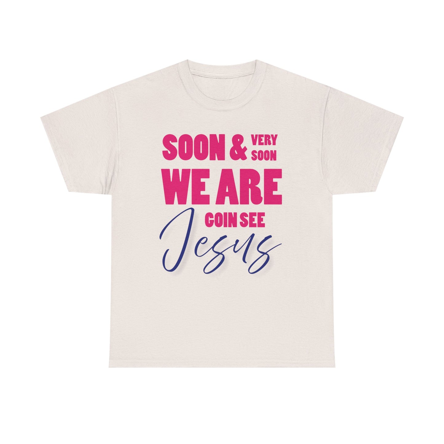 Soon & Very Soon Christian Tee, Unisex Heavy Cotton T-Shirt, Religious Apparel, Gift for Believers, Church Events