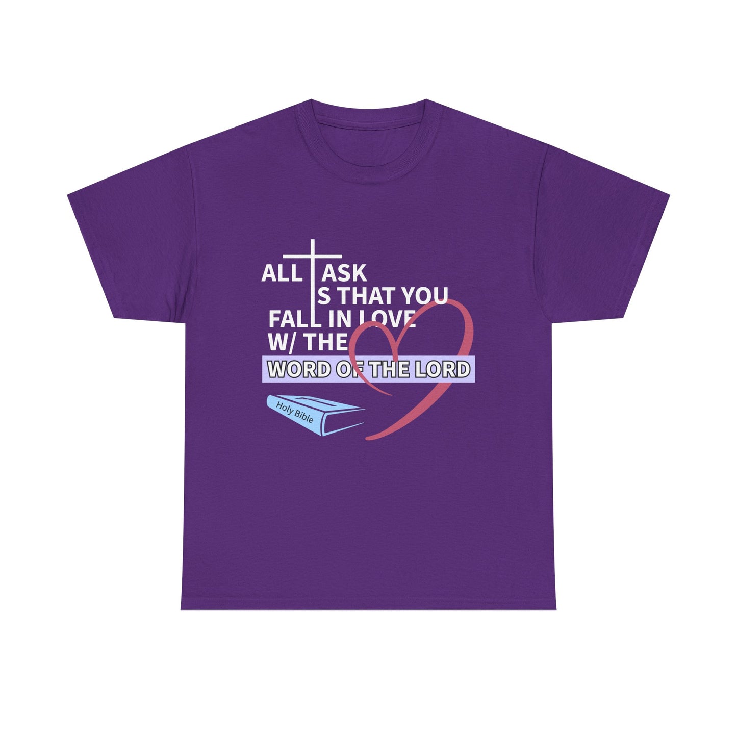 All I Ask Unisex Tee - Word of the Lord Love Shirt, Christian Apparel, Gift for Believers, Church Outing Top, Inspirational T-Shirt