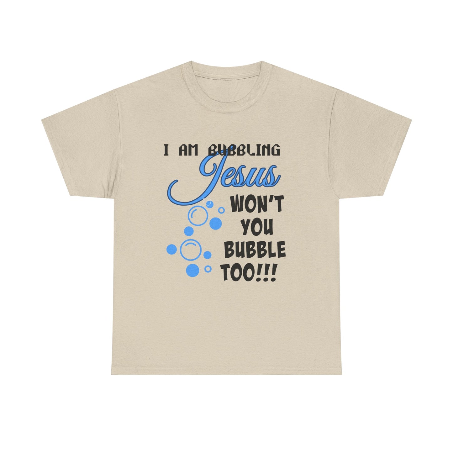 I Am Bubbling Jesus Unisex Heavy Cotton Tee | Faith T-Shirt, Christian Gift, Religious Humor, Casual Wear, Birthday Present