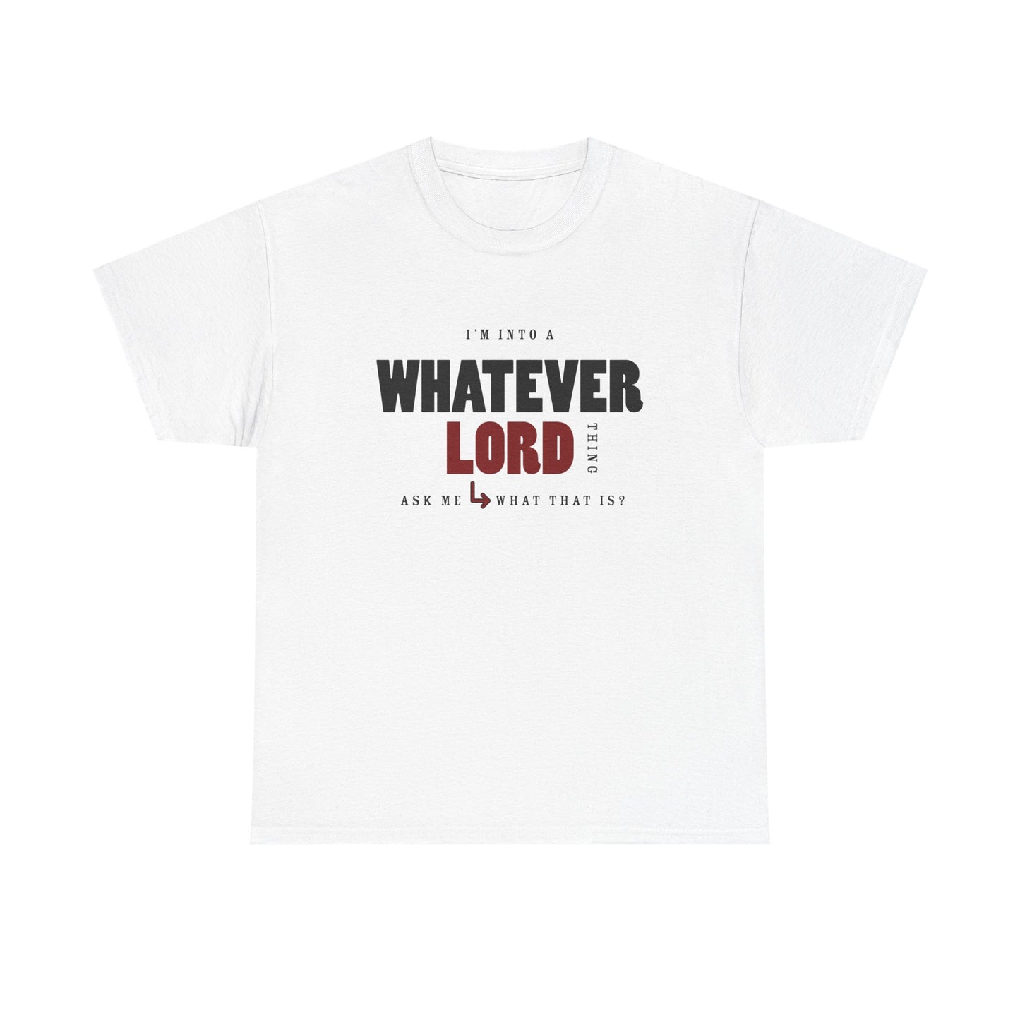"I'm Into a Whatever" Unisex Heavy Cotton Tee