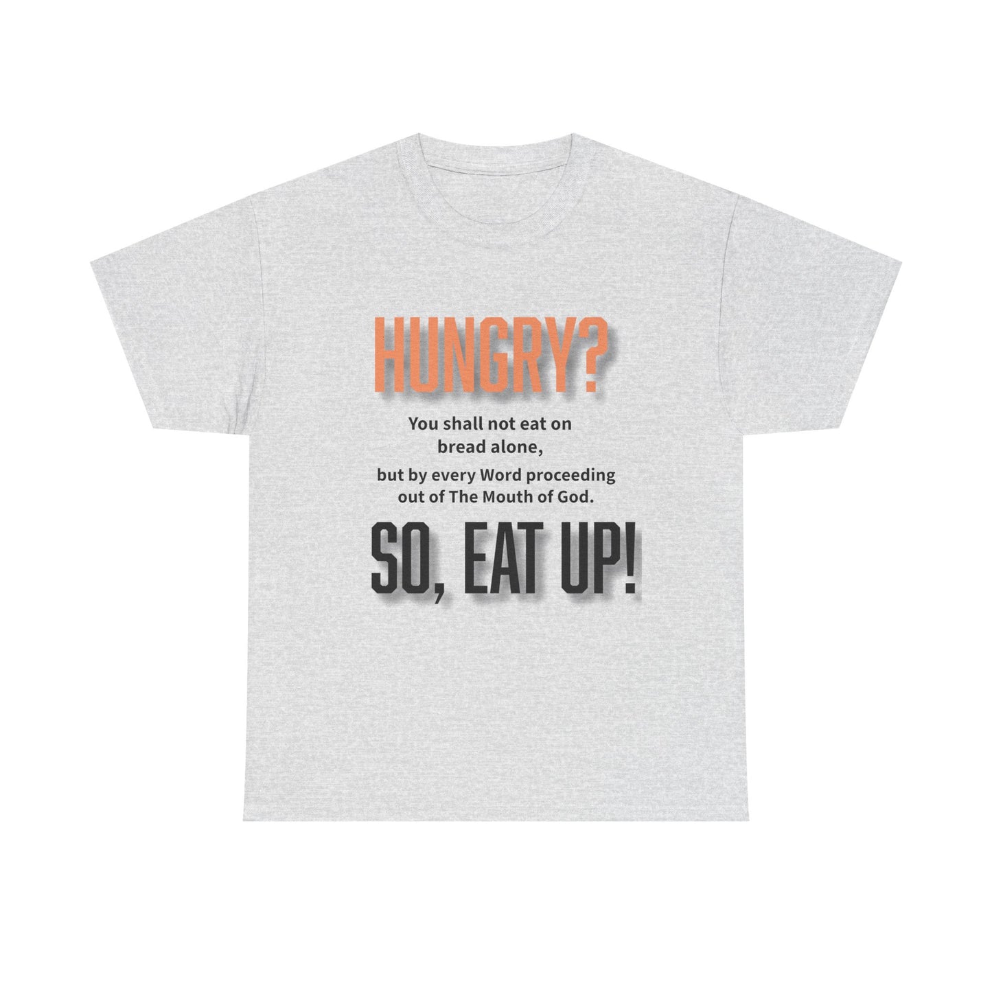 Hungry Inspirational Unisex Tee - "Hungry? So, Eat Up!", Motivational Gift, Faith-Based Apparel, Casual Wear, Unique Christian T-Shirt