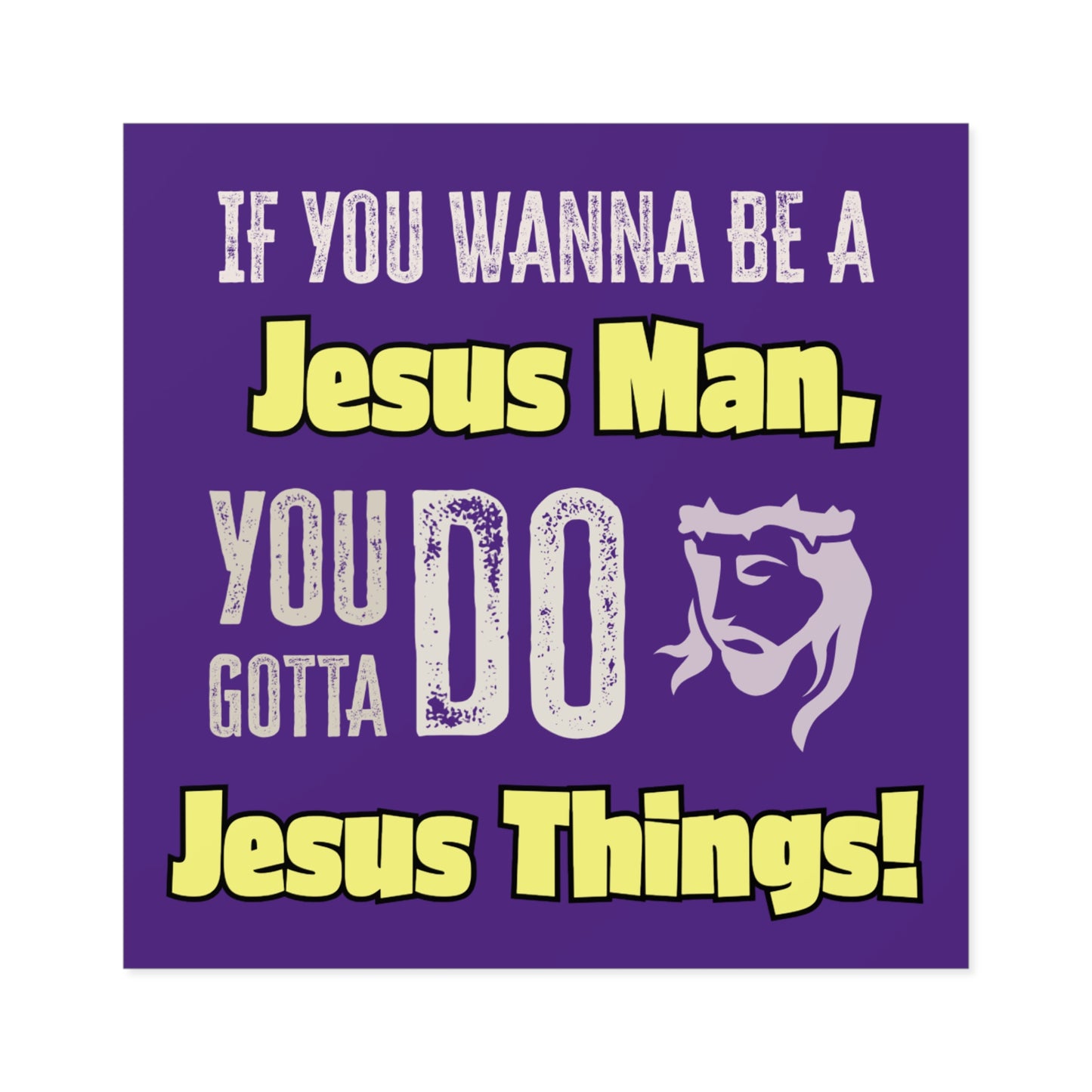 "Be a Jesus Man" Square Sticker, Indoor\Outdoor