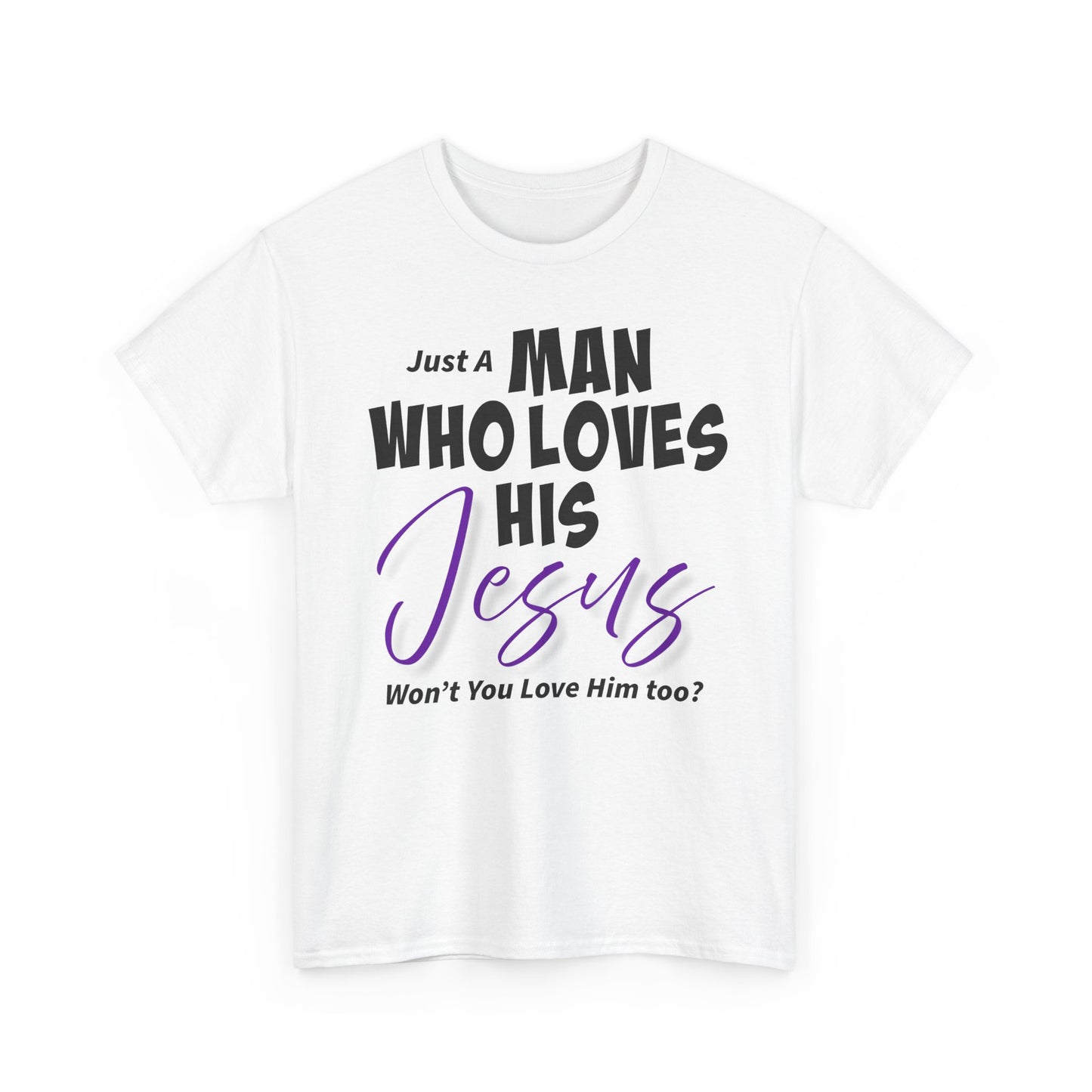 Just A Man Who Loves His Jesus Unisex Heavy Cotton Tee - Just A Man Who Loves His Jesus, Christian Gift, Faith-Based Apparel, Church, Religious Tees, Inspirational Fashion