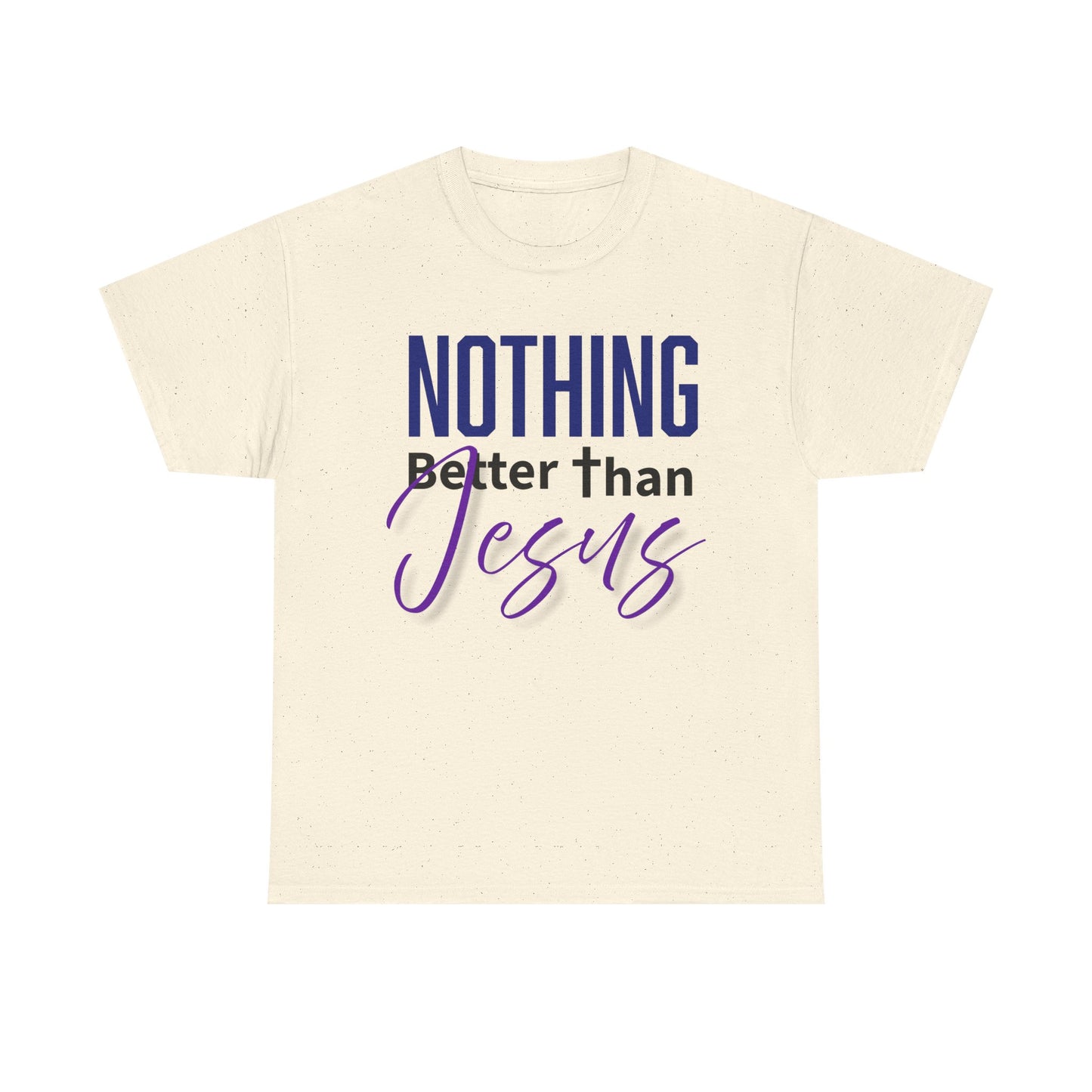"Nothing Better Than Jesus" Unisex Heavy Cotton Tee - "Nothing Better Than Jesus" Faith Shirt, Christian Gift, Religious Apparel, Everyday Wear, Inspirational T-Shirt
