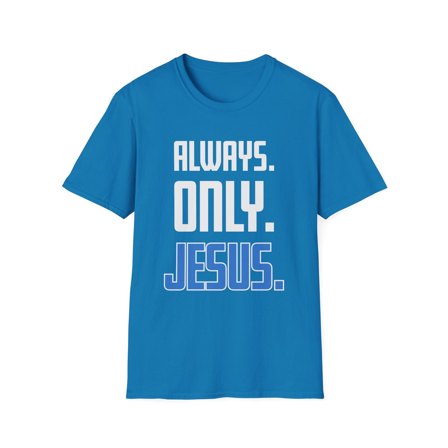 "Always. Only. Jesus." Unisex T-Shirt