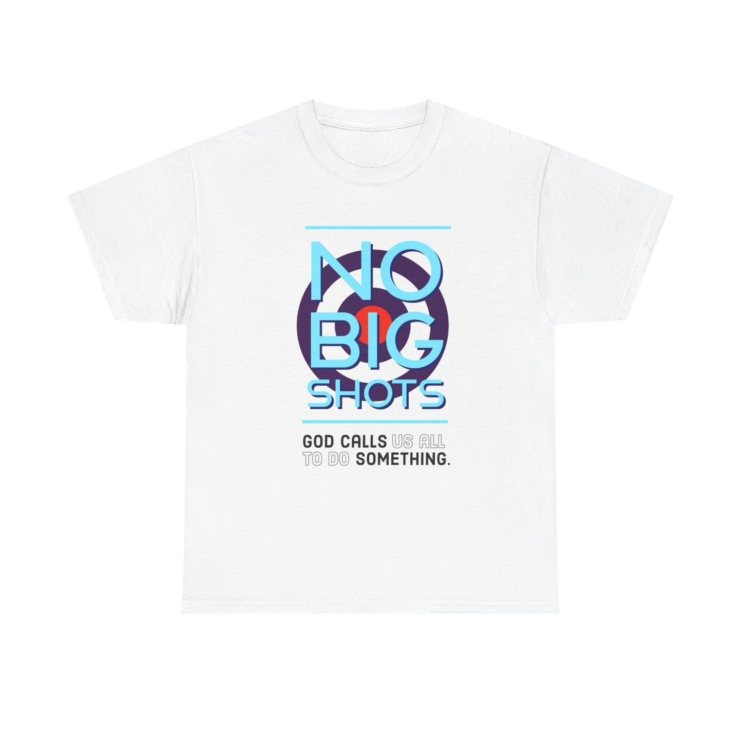 "No Big Shots" Unisex Heavy Cotton Tee