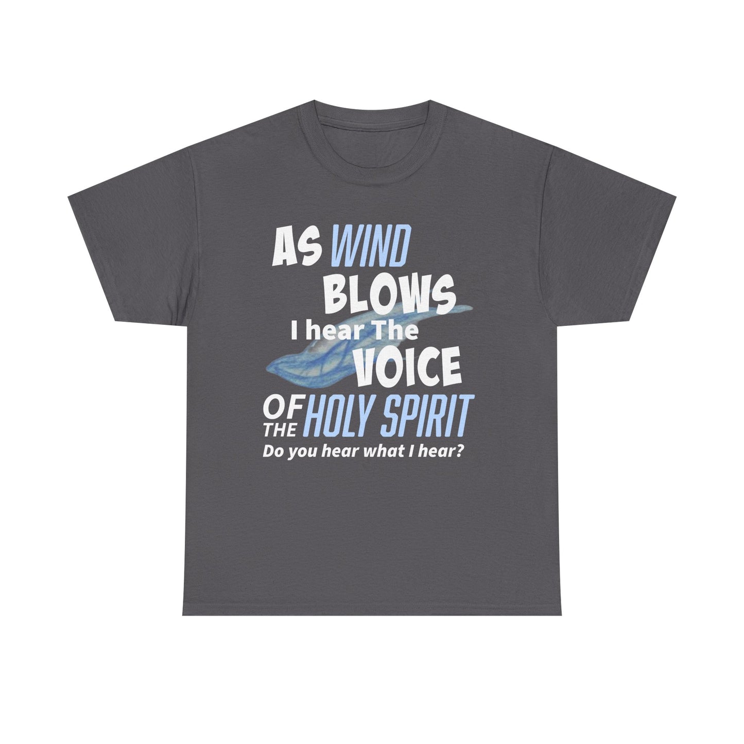 As Wind Blows Holy Spirit Inspirational Unisex Heavy Cotton Tee: Voice of the Holy Spirit, Faith Shirt, Gift for Believers, Christian Apparel, Spiritual Message