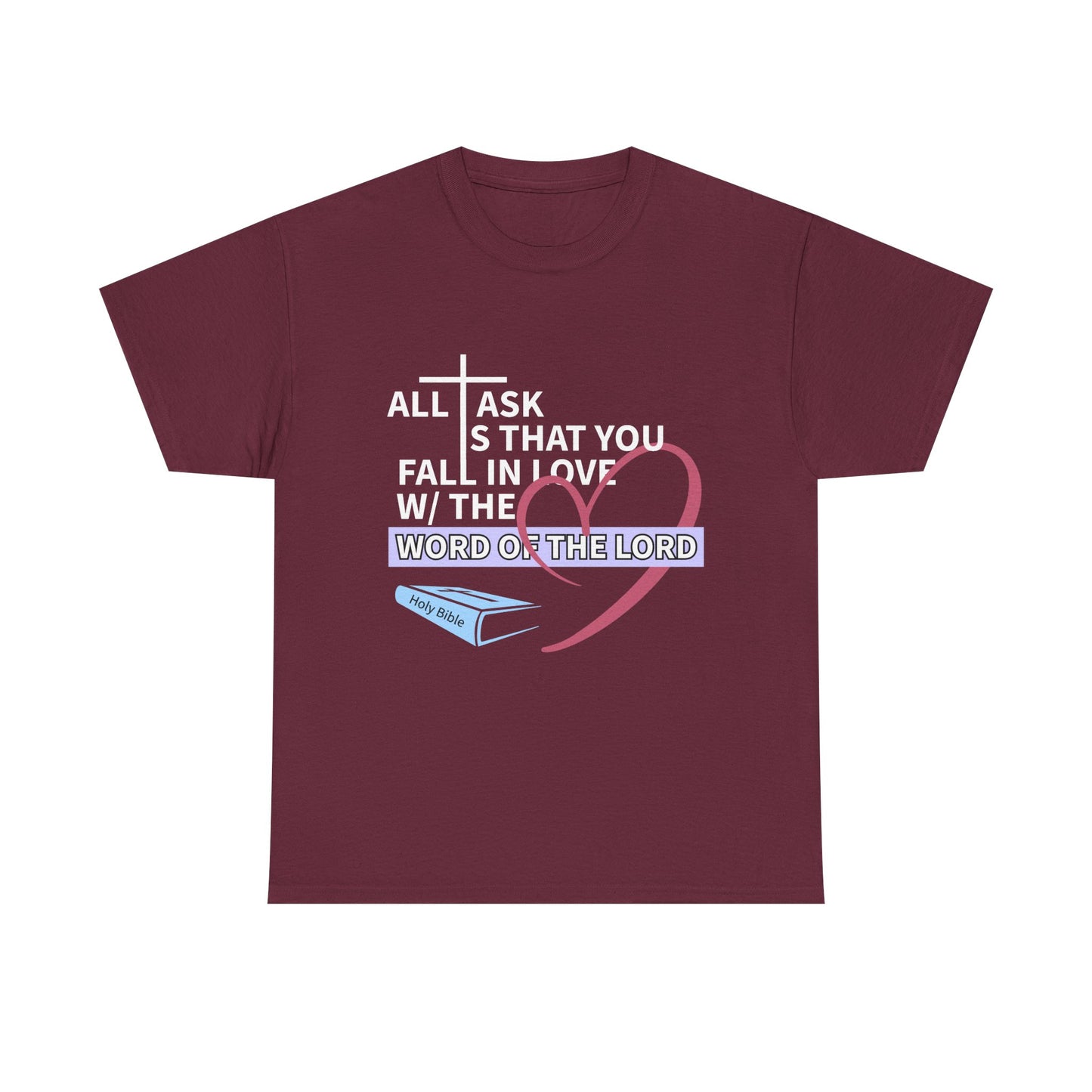 All I Ask Unisex Tee - Word of the Lord Love Shirt, Christian Apparel, Gift for Believers, Church Outing Top, Inspirational T-Shirt