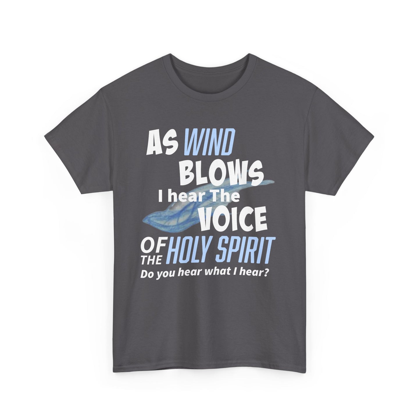 As Wind Blows Holy Spirit Inspirational Unisex Heavy Cotton Tee: Voice of the Holy Spirit, Faith Shirt, Gift for Believers, Christian Apparel, Spiritual Message
