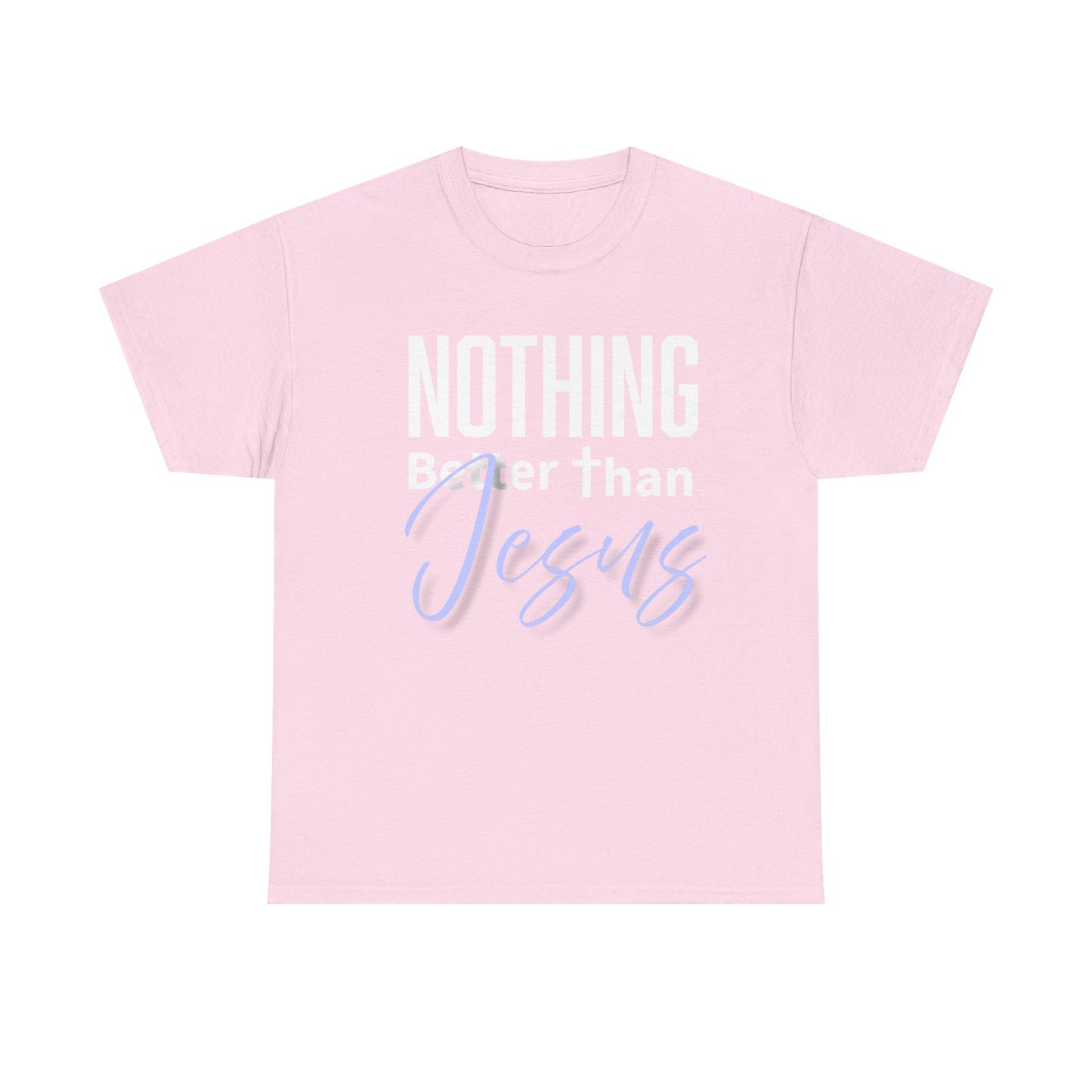 "Nothing Better Than Jesus" Unisex Heavy Cotton Tee - "Nothing Better Than Jesus" Faith Shirt, Christian Gift, Religious Apparel, Everyday Wear, Inspirational T-Shirt
