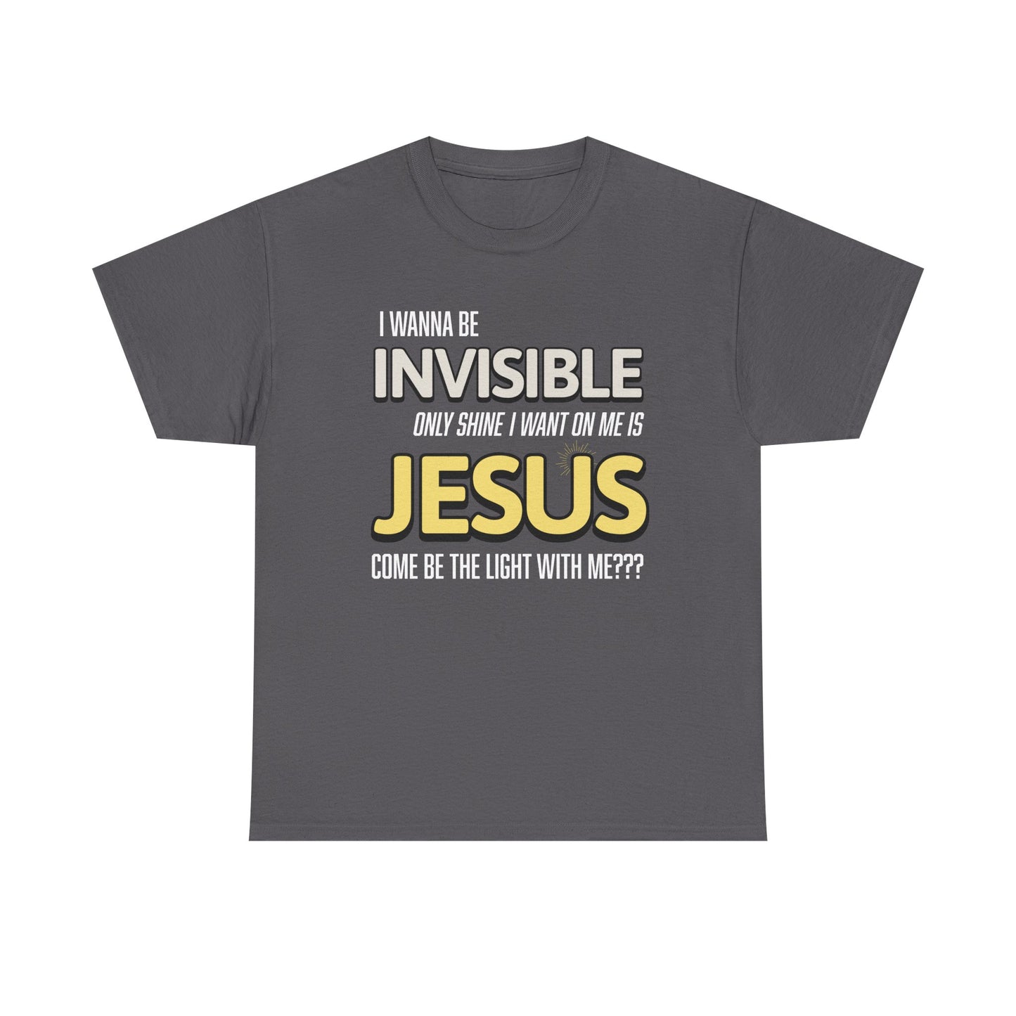 I Wanna Be Invisible Inspirational Christian Tee, Unisex Heavy Cotton Shirt, Faith-Based Apparel, Casual Outfit, Spiritual Gift, Church Event Wear