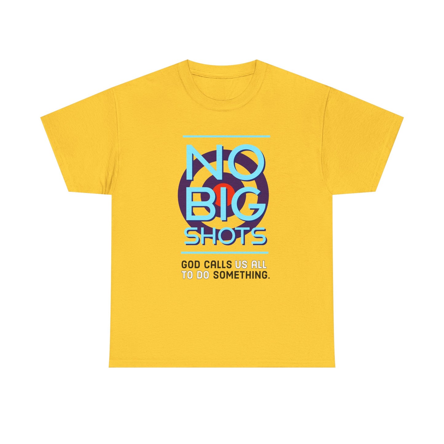 "No Big Shots" Unisex Heavy Cotton Tee