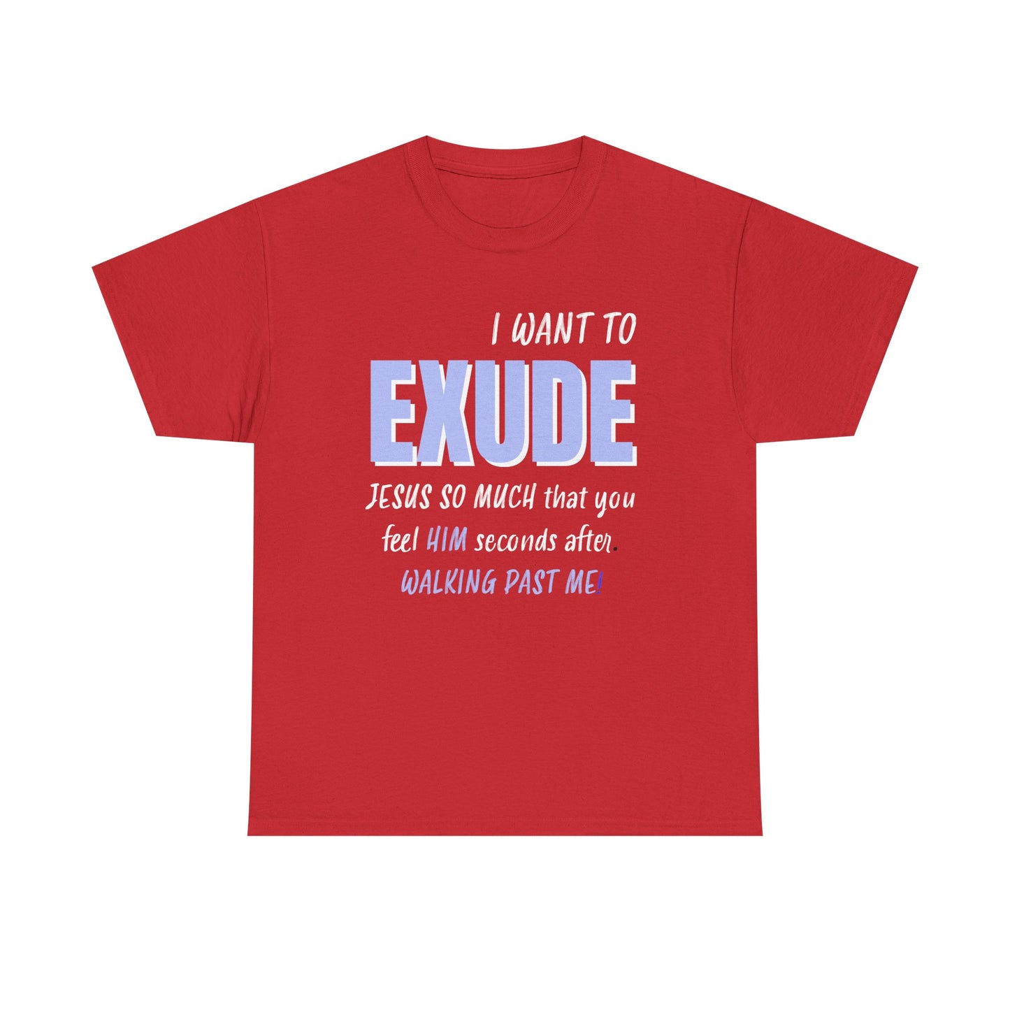 I Want To Exude Jesus Unisex Tee