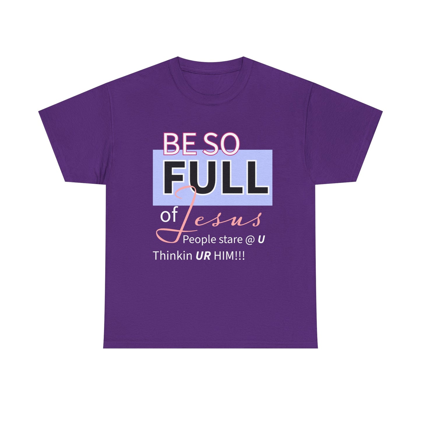 Be So Full Jesus Christian Unisex Heavy Cotton Tee, Be So Full of Jesus Shirt, Faith-Based Apparel, Religious Gift, Sunday Service Wear