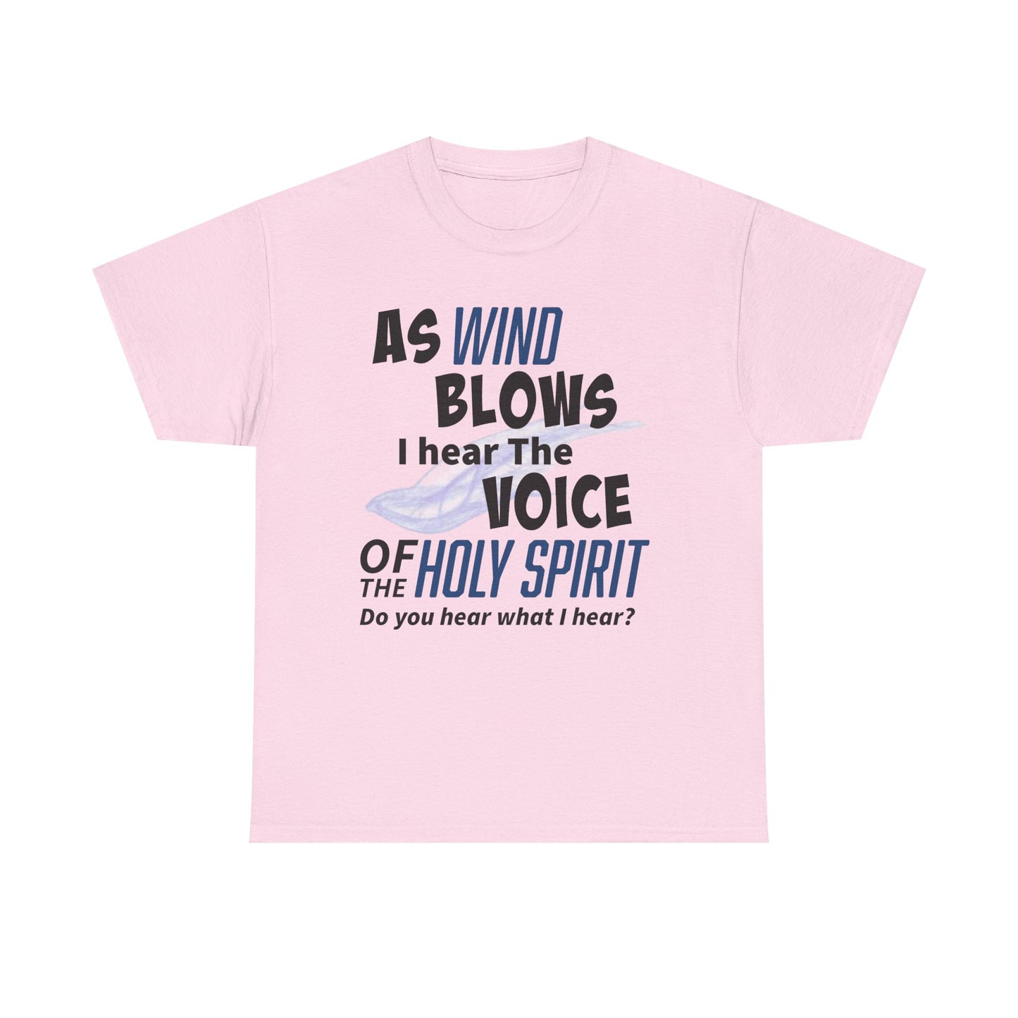As Wind Blows Holy Spirit Inspirational Unisex Heavy Cotton Tee: Voice of the Holy Spirit, Faith Shirt, Gift for Believers, Christian Apparel, Spiritual Message
