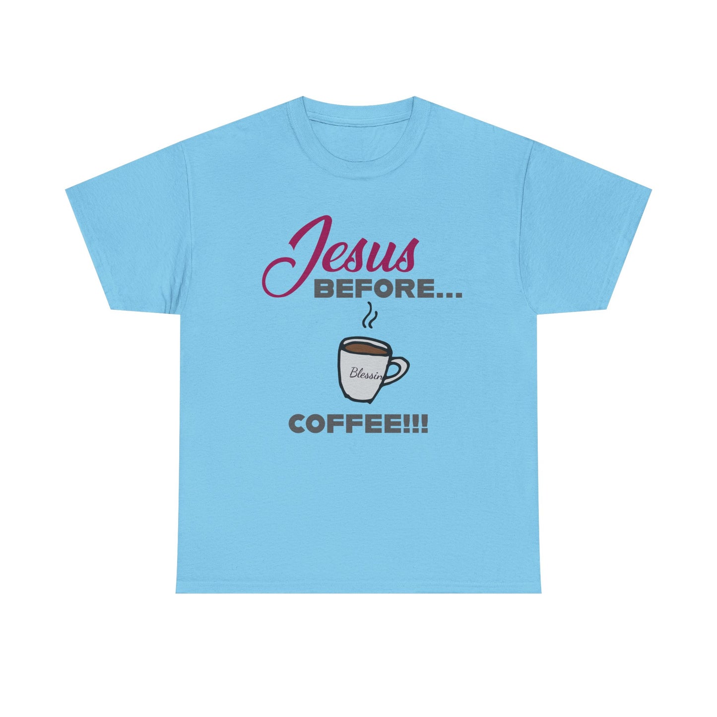 "Jesus Before Coffee" Unisex