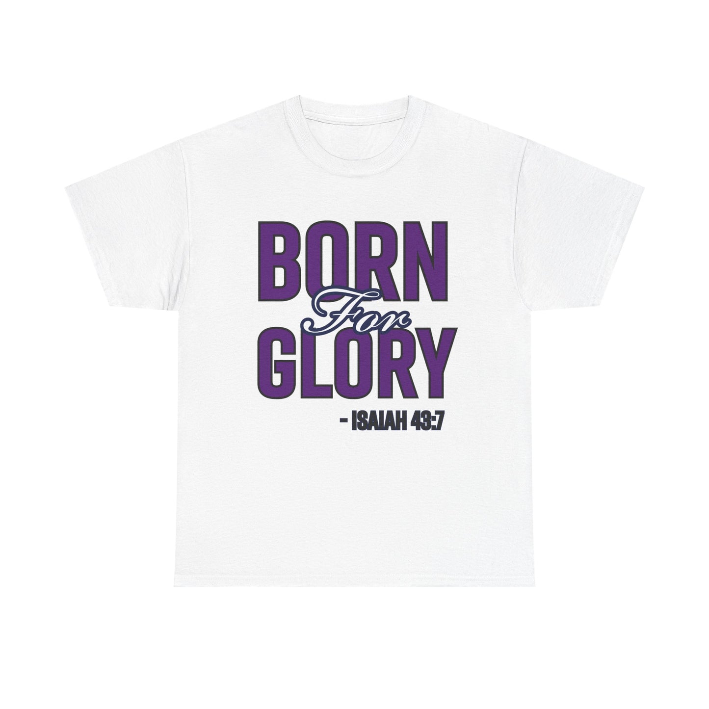 Born For Glory Unisex Heavy Cotton Tee, Inspirational Shirt, Faith-Based Casual Wear, Christian Gift, Bible Verse Apparel