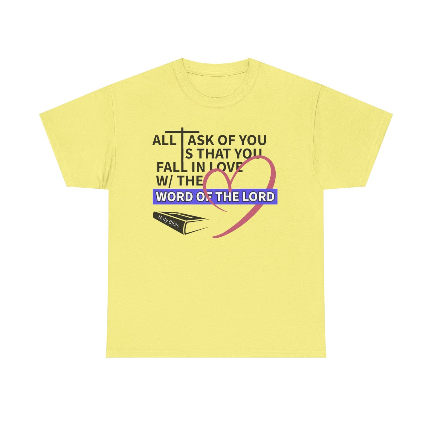All I Ask Unisex Tee - Word of the Lord Love Shirt, Christian Apparel, Gift for Believers, Church Outing Top, Inspirational T-Shirt