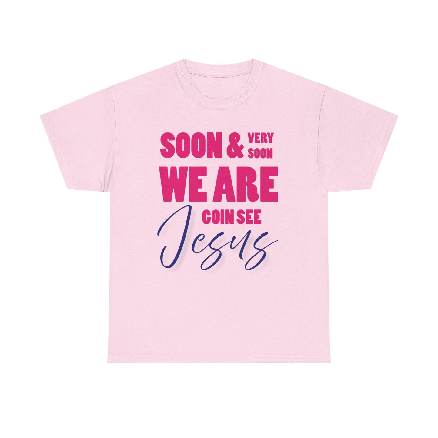 Soon & Very Soon Christian Tee, Unisex Heavy Cotton T-Shirt, Religious Apparel, Gift for Believers, Church Events