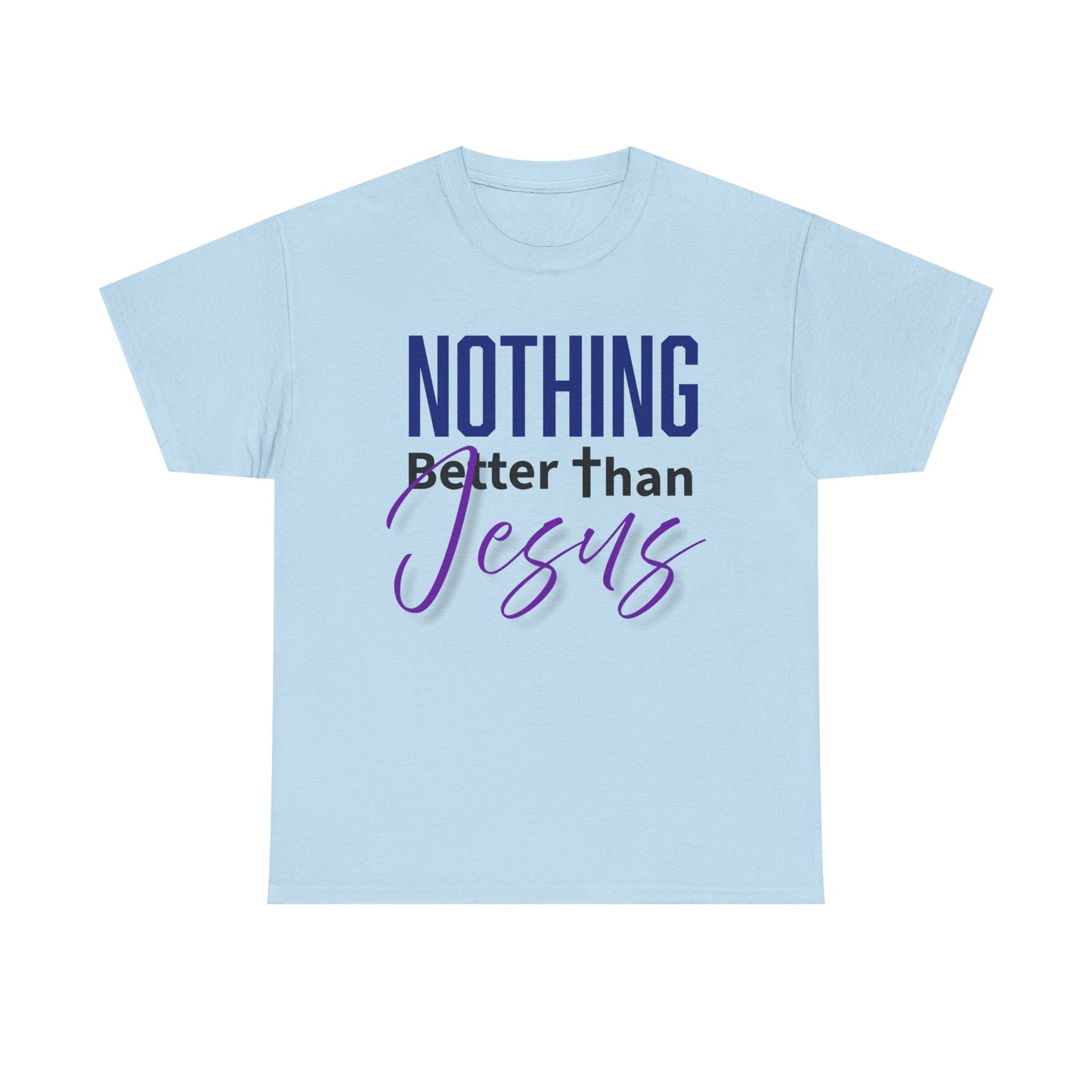 "Nothing Better Than Jesus" Unisex Heavy Cotton Tee - "Nothing Better Than Jesus" Faith Shirt, Christian Gift, Religious Apparel, Everyday Wear, Inspirational T-Shirt