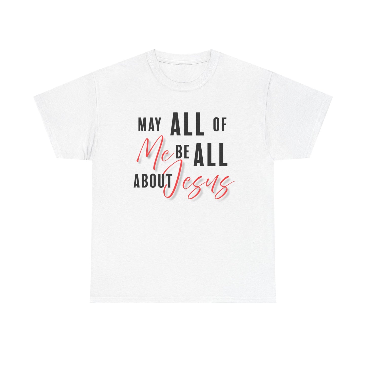 "May All of Me" Unisex Tee
