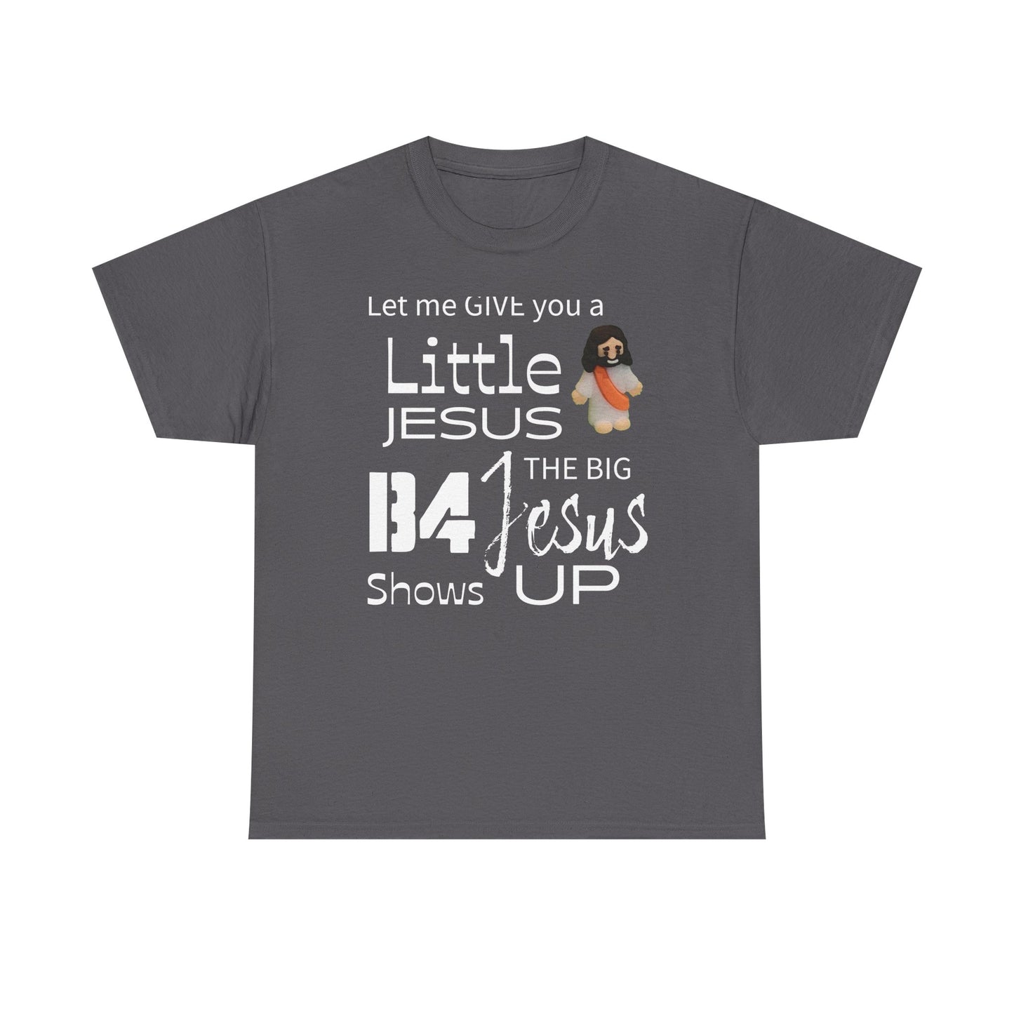 Give A Little Jesus Tee, Christian Humor Shirt, Unisex Graphic T-Shirt, Gift for Him, Spiritual Shirt, Church Apparel