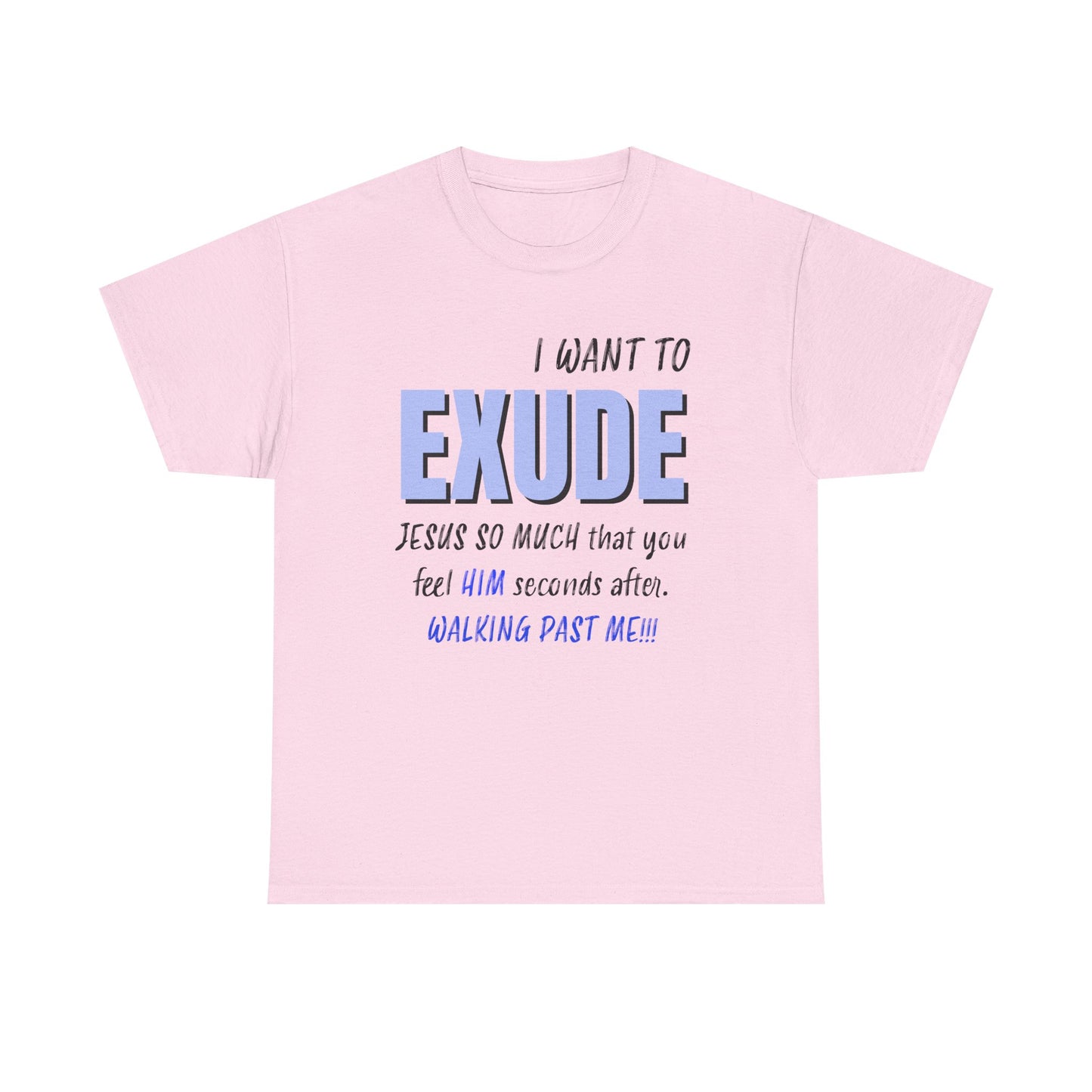 I Want To Exude Jesus Unisex Tee