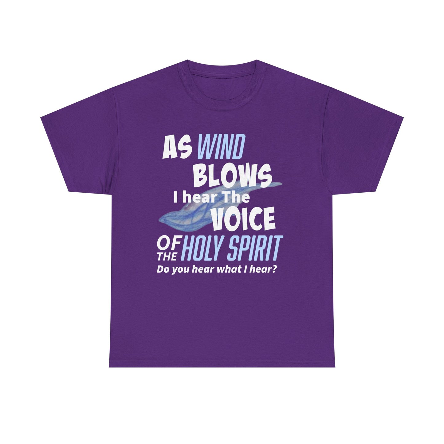 As Wind Blows Holy Spirit Inspirational Unisex Heavy Cotton Tee: Voice of the Holy Spirit, Faith Shirt, Gift for Believers, Christian Apparel, Spiritual Message