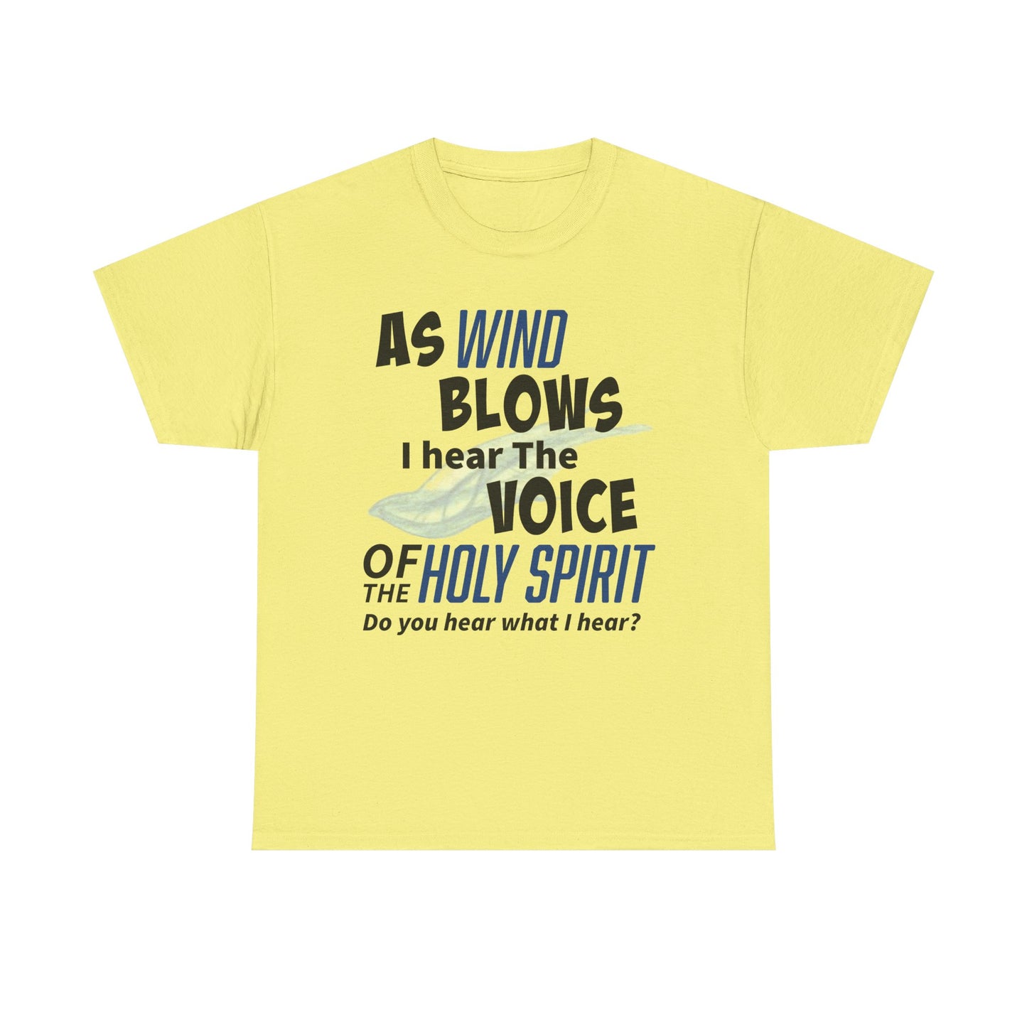 As Wind Blows Holy Spirit Inspirational Unisex Heavy Cotton Tee: Voice of the Holy Spirit, Faith Shirt, Gift for Believers, Christian Apparel, Spiritual Message