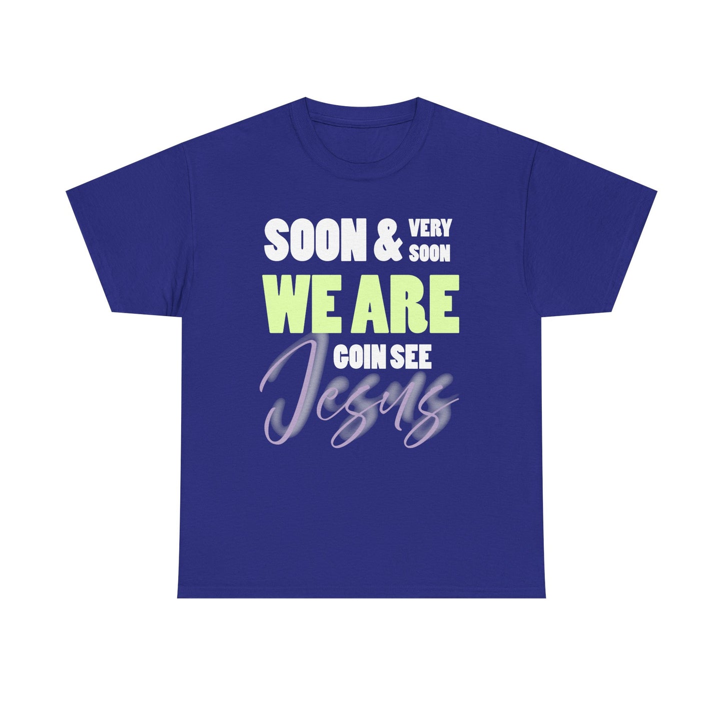 Soon & Very Soon Christian Tee, Unisex Heavy Cotton T-Shirt, Religious Apparel, Gift for Believers, Church Events