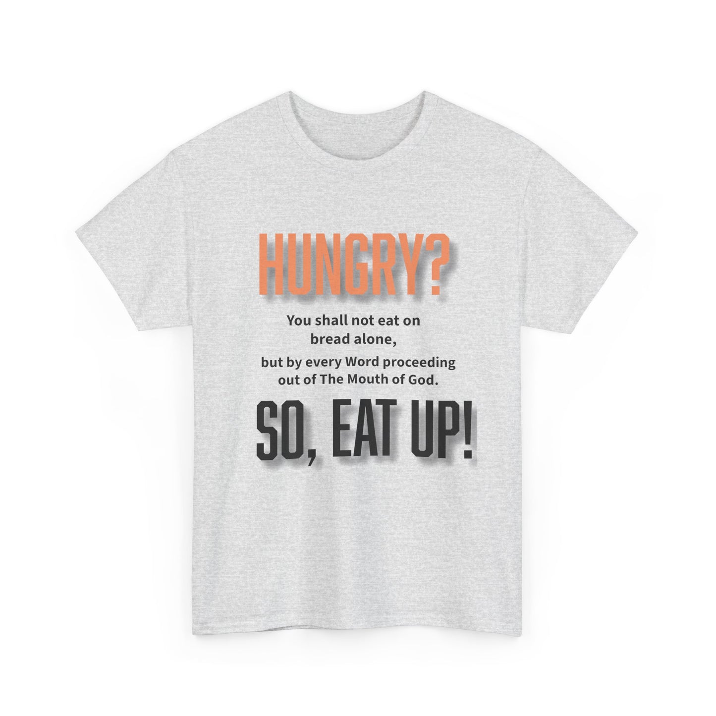 Hungry Inspirational Unisex Tee - "Hungry? So, Eat Up!", Motivational Gift, Faith-Based Apparel, Casual Wear, Unique Christian T-Shirt