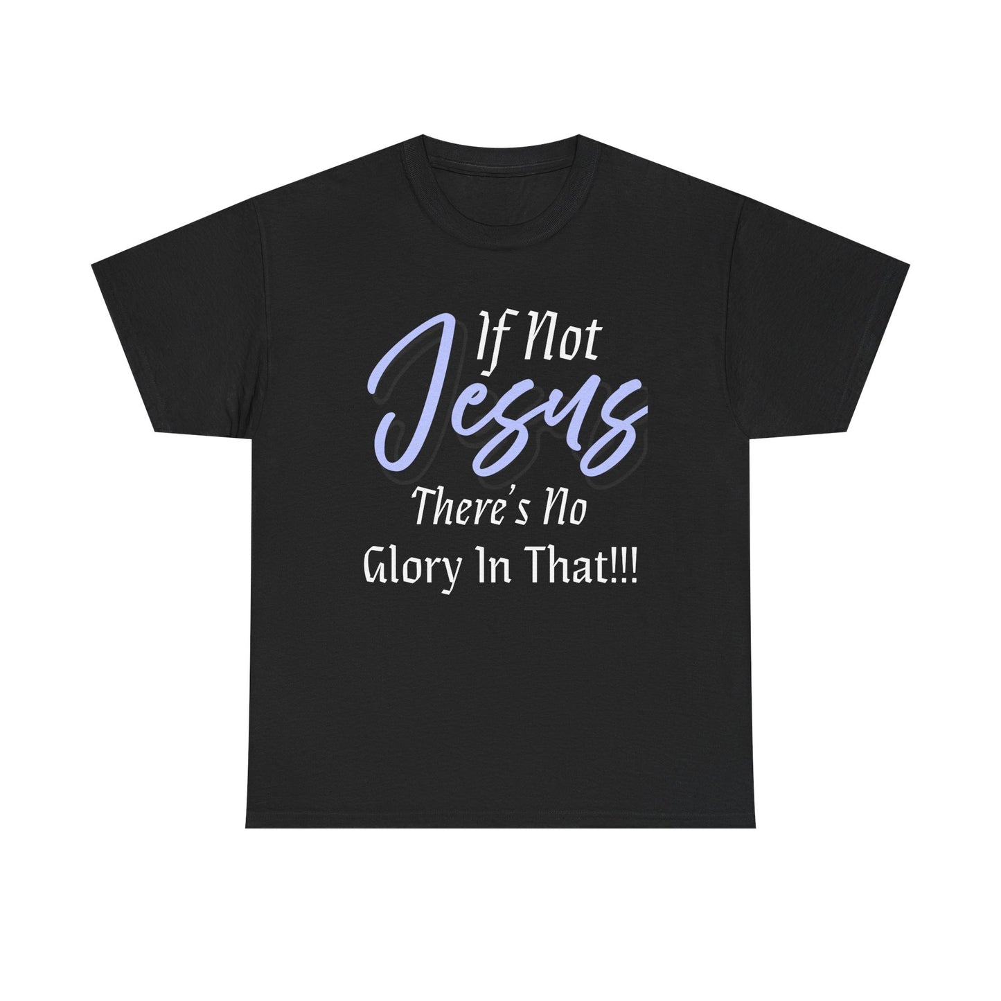 If Not Jesus Inspirational Jesus Tee, Faith Shirt, Christian Gift, Spiritual Apparel, Unisex Cotton T-Shirt, Motivational Top, Religious Outfit