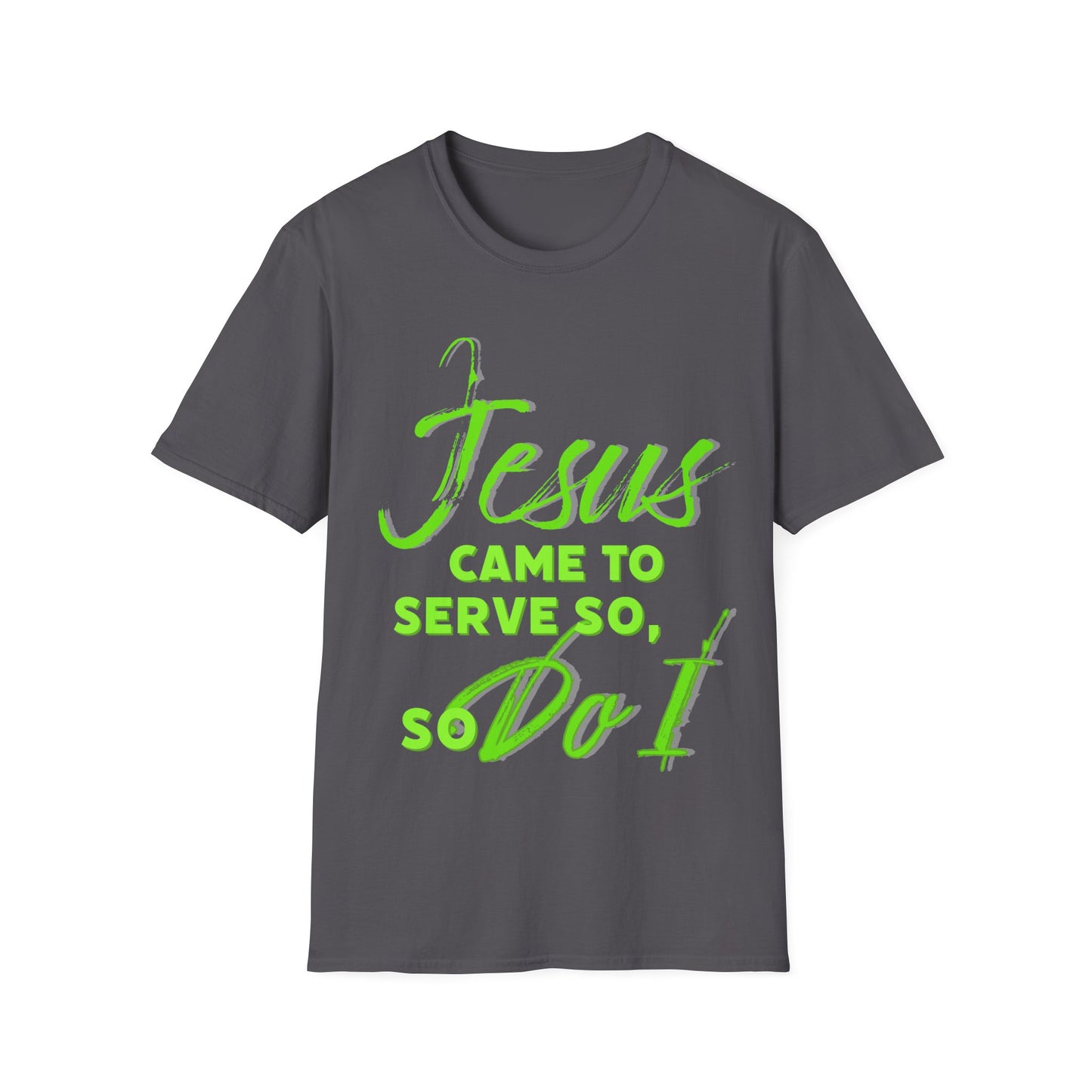 "Jesus Came to Serve" Unisex