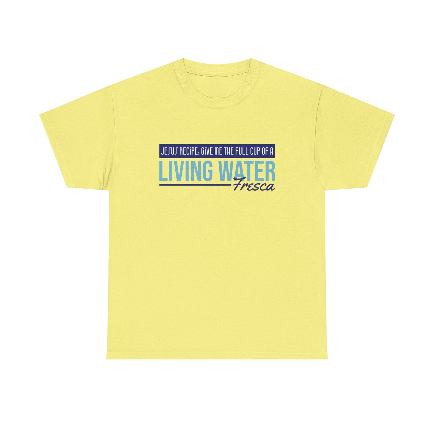 "Living Water Fresca" Unisex Heavy Cotton Tee