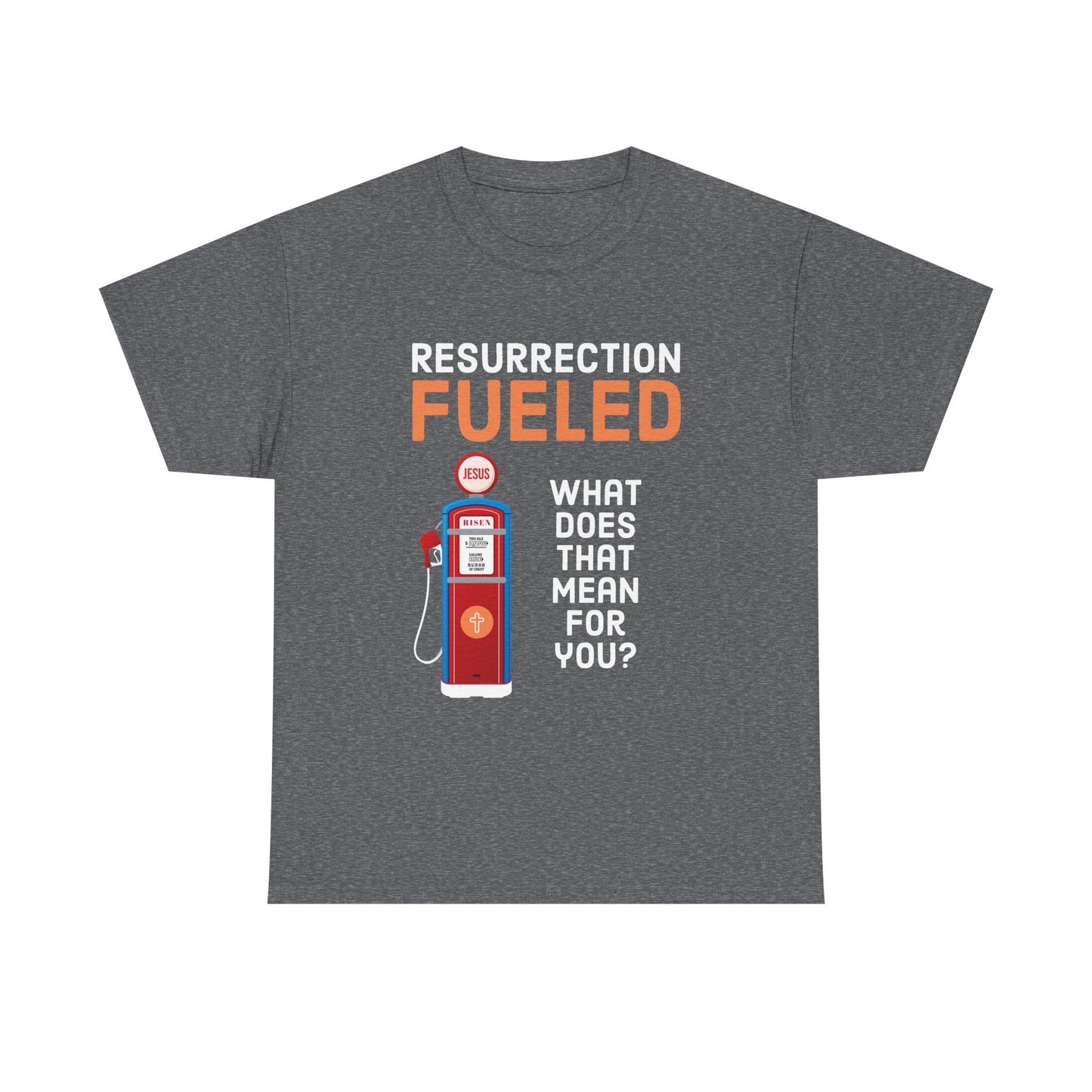 "Resurrection Fueled" Unisex Heavy Cotton tee