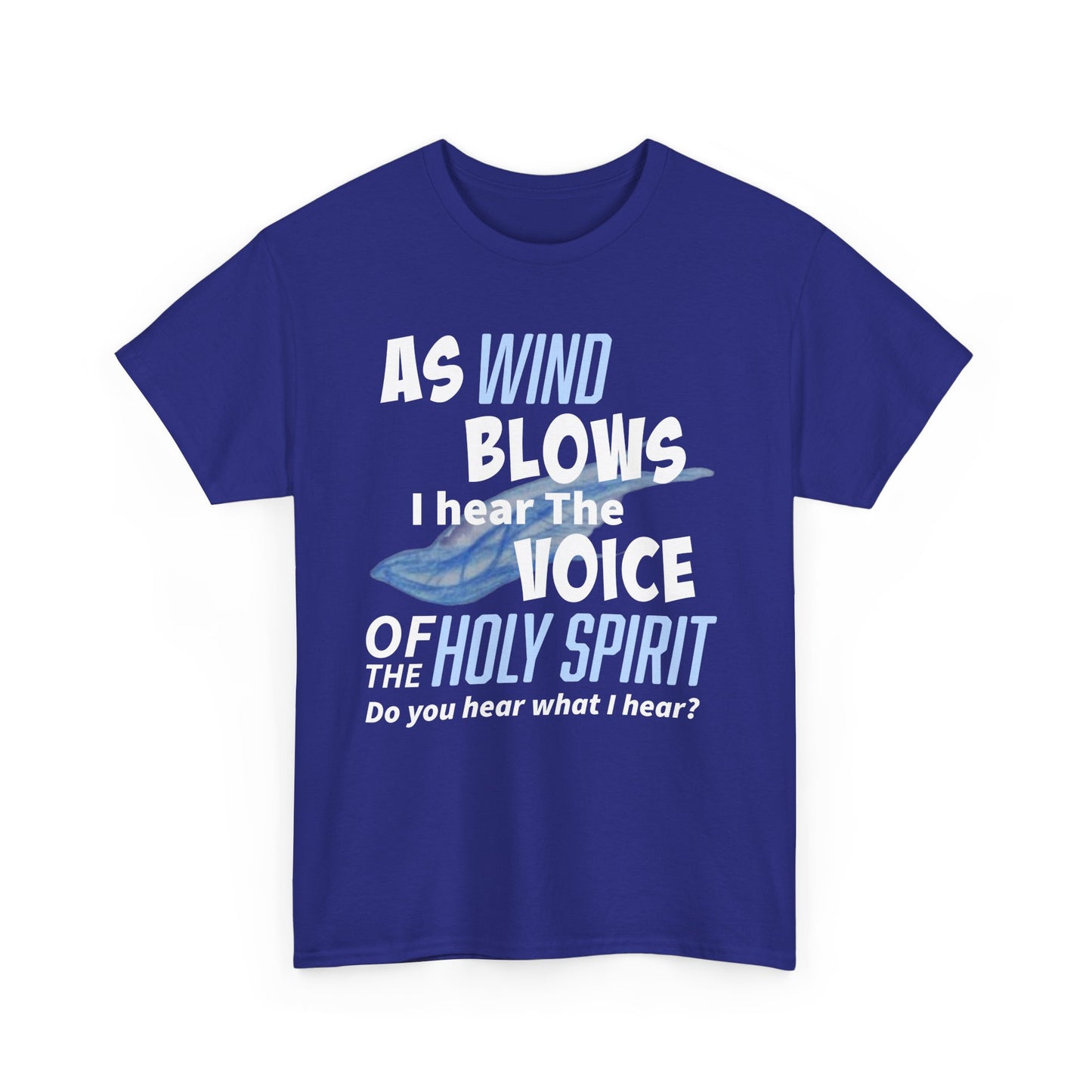 As Wind Blows Holy Spirit Inspirational Unisex Heavy Cotton Tee: Voice of the Holy Spirit, Faith Shirt, Gift for Believers, Christian Apparel, Spiritual Message
