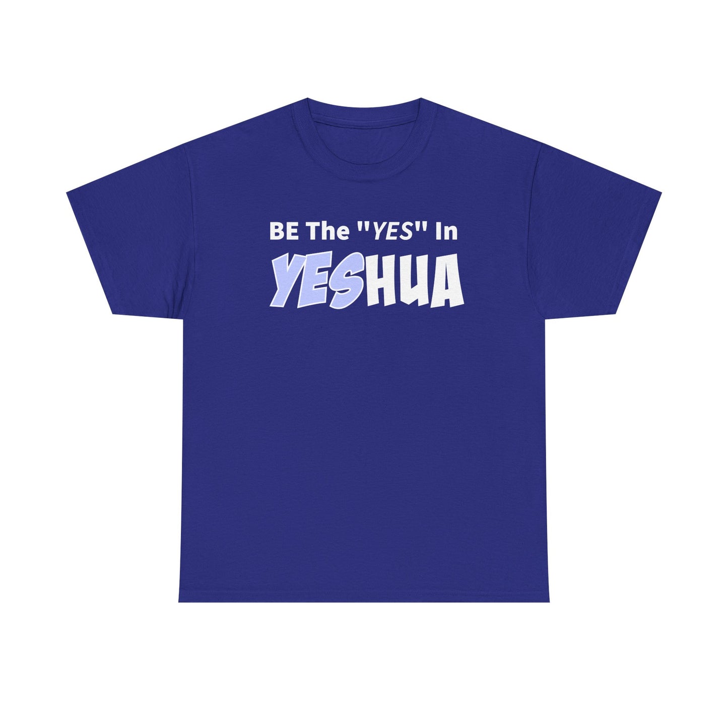 Be The YES In YESHUA Inspirational Shirt, Faith-Based Apparel, Christian Tees, Casual Wear, Gift for Believers
