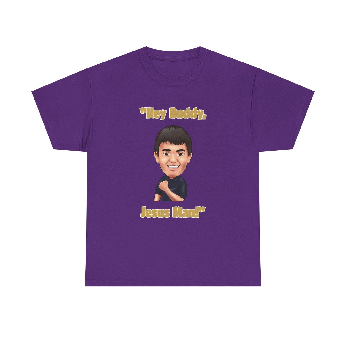 "Hey Buddy, Jesus Man!" Unisex Heavy Cotton Tee