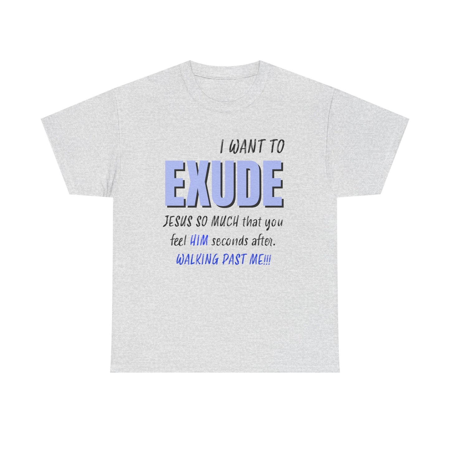 I Want To Exude Jesus Unisex Tee